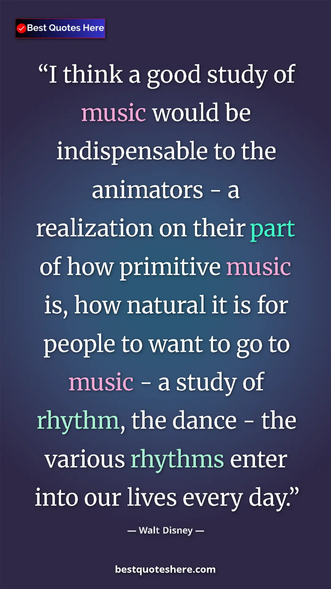 Walt Disney Quote Card: "I think a good study of music would be indispensable to the..." Pinterest quote poster by Walt Disney: "I think a good study of music would be indispensable to the..."