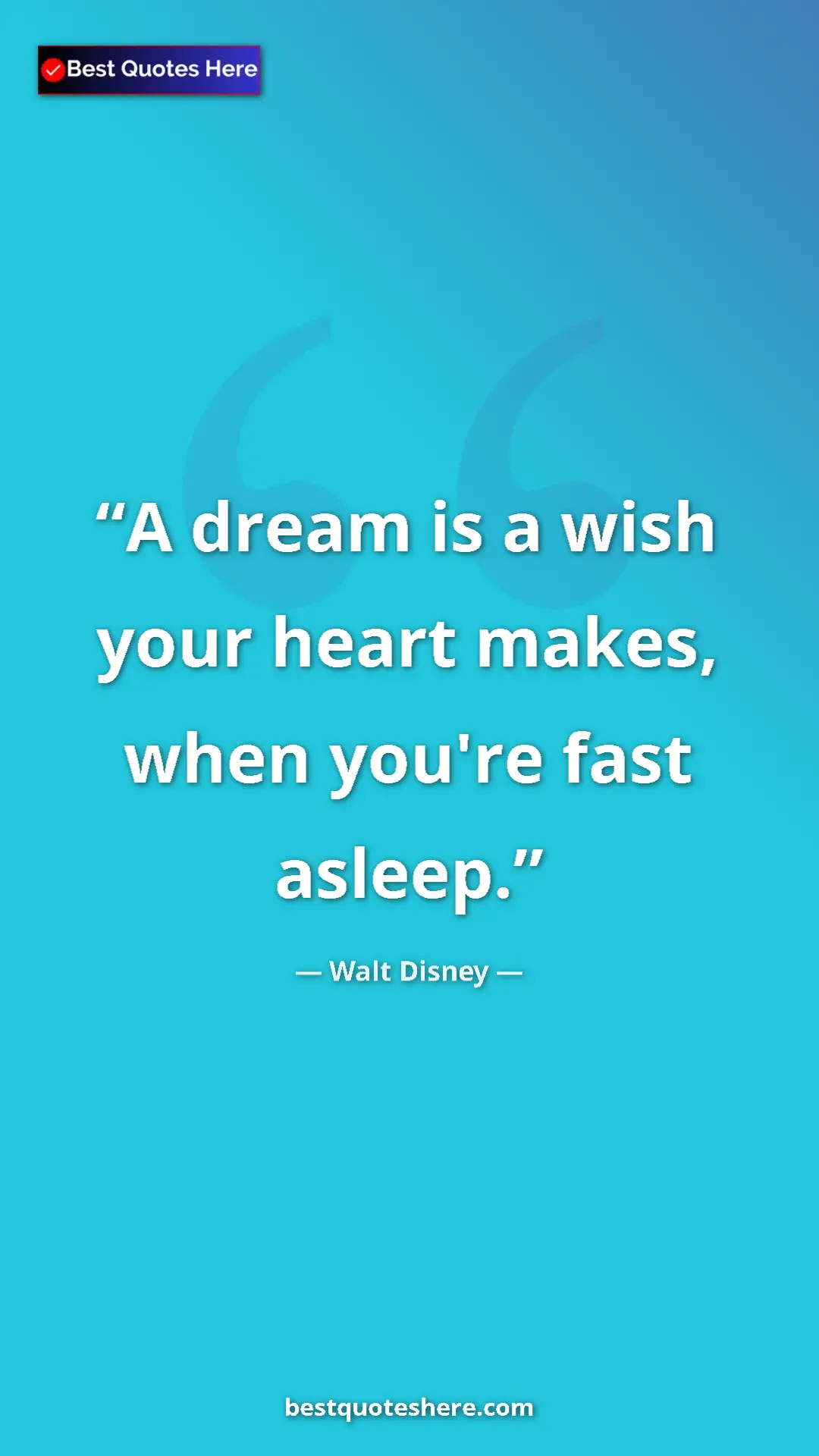 Pinterest quote poster by Walt Disney: "A dream is a wish your heart makes, when you're fast asleep."