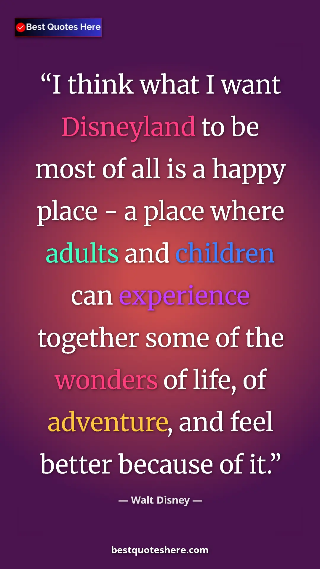 Walt Disney Quote Card: "I think what I want Disneyland to be most of all is a happy..." Pinterest quote poster by Walt Disney: "I think what I want Disneyland to be most of all is a happy..."