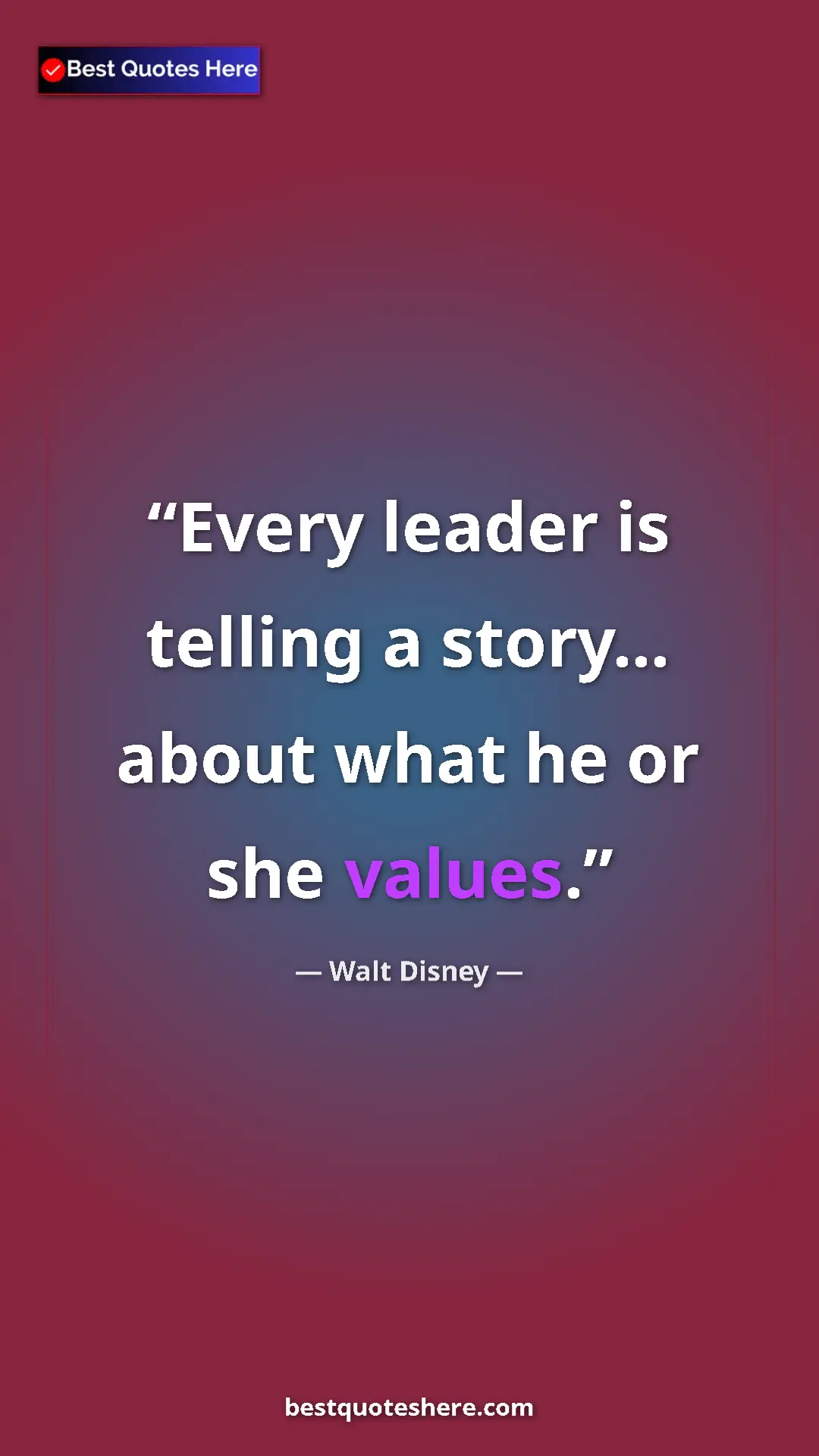 Pinterest quote poster by Walt Disney: "Every leader is telling a story... about what he or she..."