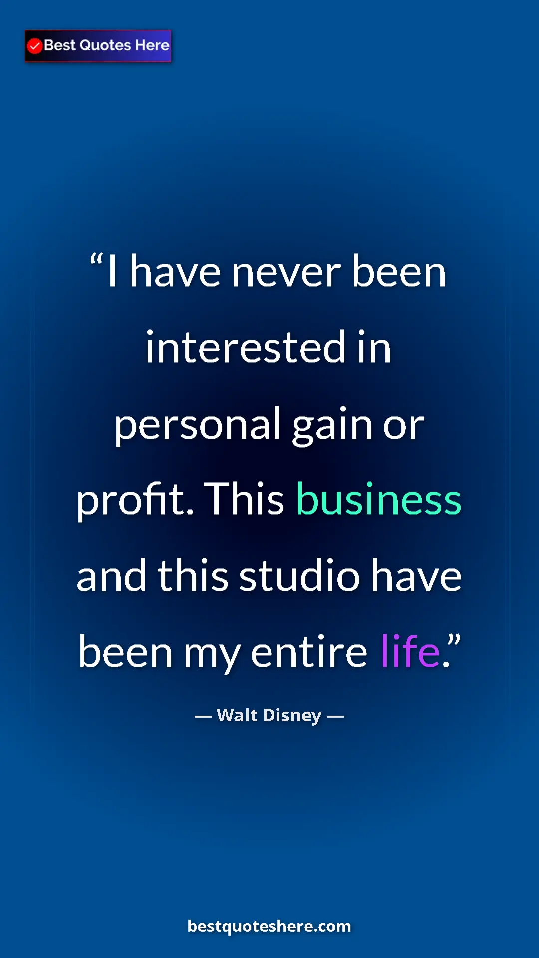 Pinterest quote poster by Walt Disney: "I have never been interested in personal gain or profit...."