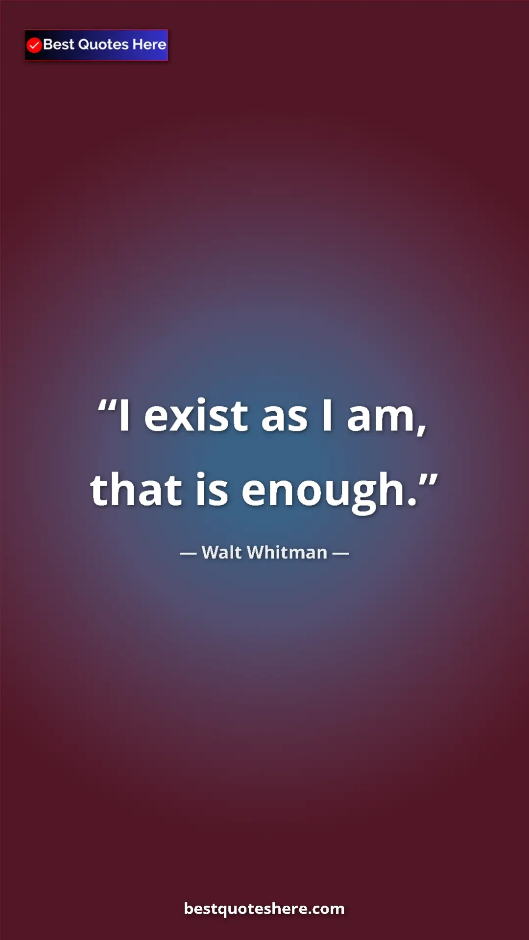Walt Whitman Quote Card: "I exist as I am, that is enough." Pinterest quote poster by Walt Whitman: "I exist as I am, that is enough."