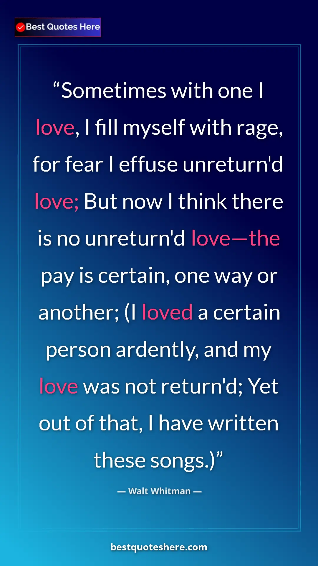 Walt Whitman Quote Card: "Sometimes with one I love, I fill myself with rage, for..." Pinterest quote poster by Walt Whitman: "Sometimes with one I love, I fill myself with rage, for..."