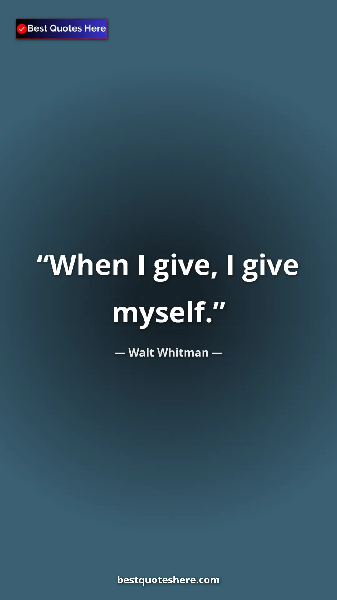 Walt Whitman Quote Card: "When I give, I give myself." Pinterest quote poster by Walt Whitman: "When I give, I give myself."