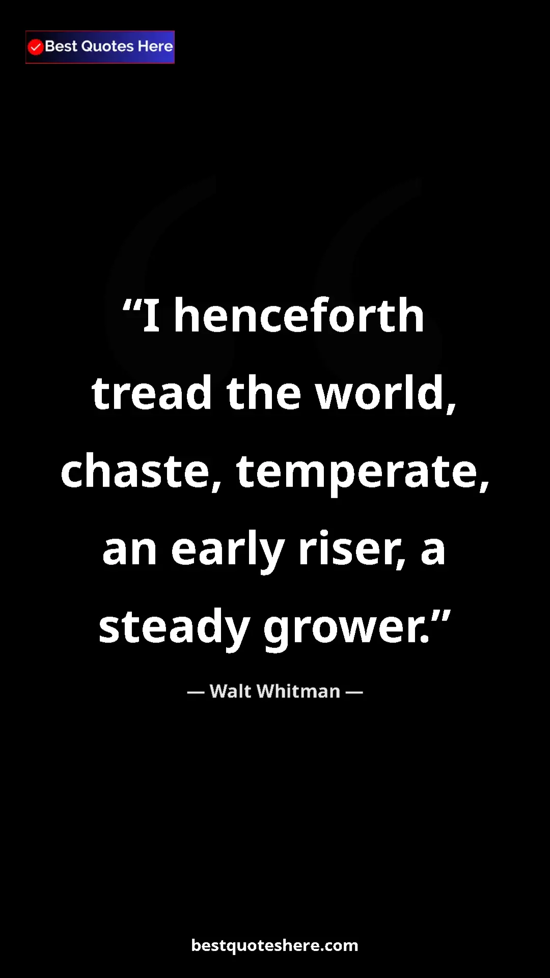 Pinterest quote poster by Walt Whitman: "I henceforth tread the world, chaste, temperate, an early..."