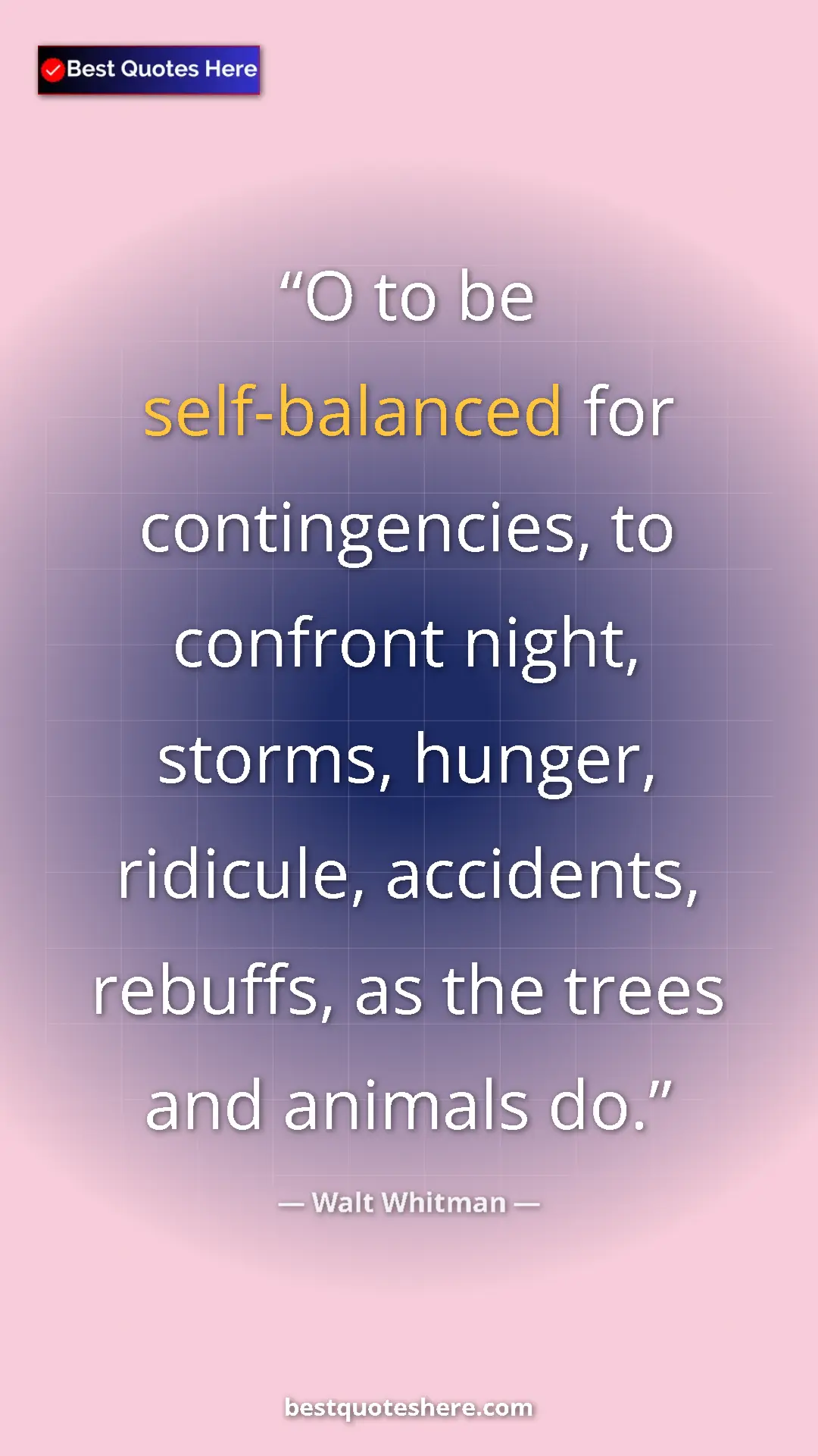 Pinterest quote poster by Walt Whitman: "O to be self-balanced for contingencies, to confront night,..."
