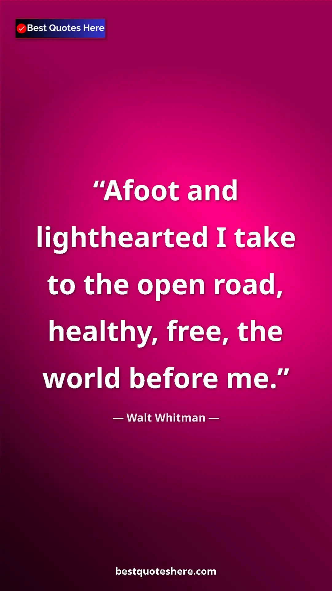 Walt Whitman Quote Card: "Afoot and lighthearted I take to the open road, healthy,..." Pinterest quote poster by Walt Whitman: "Afoot and lighthearted I take to the open road, healthy,..."