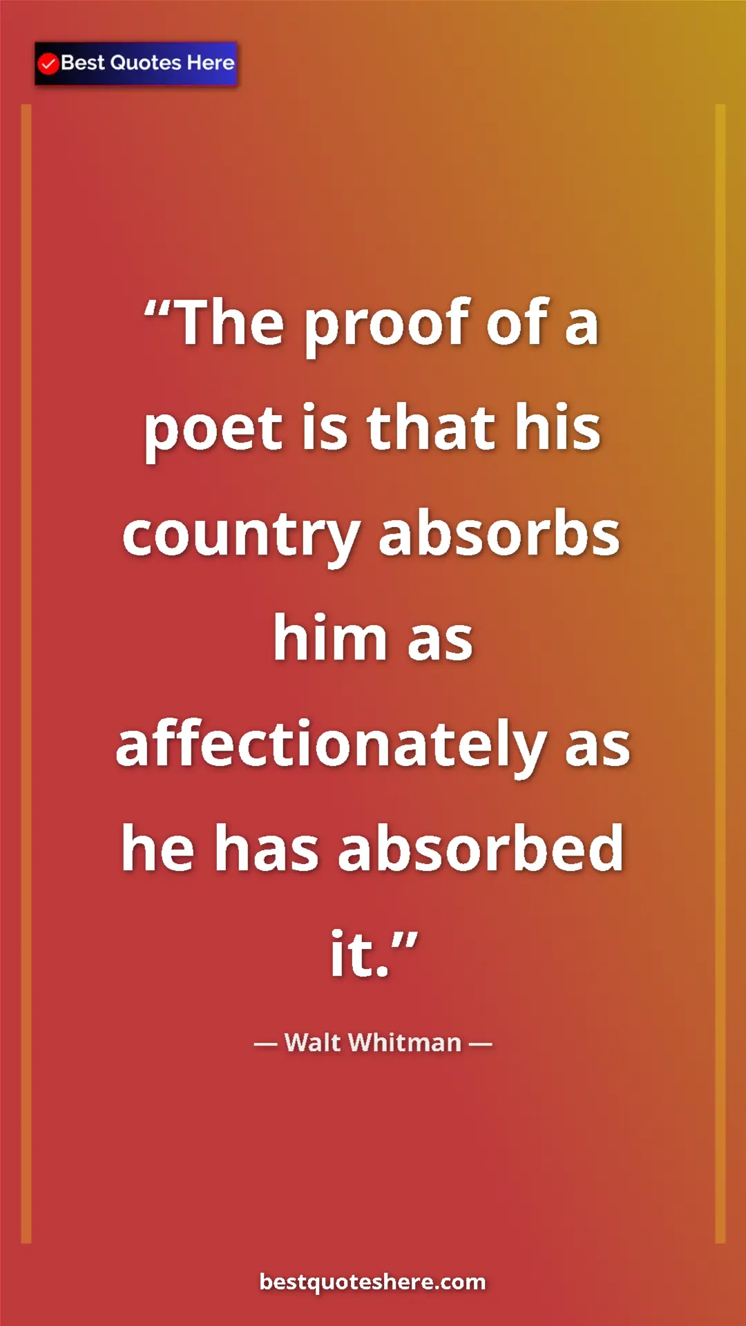 Pinterest quote poster by Walt Whitman: "The proof of a poet is that his country absorbs him as..."