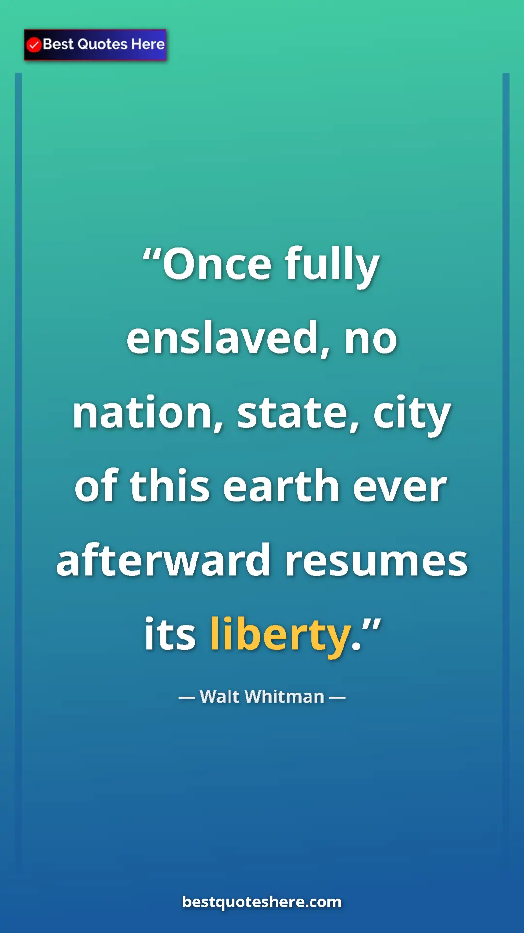 Pinterest quote poster by Walt Whitman: "Once fully enslaved, no nation, state, city of this earth..."
