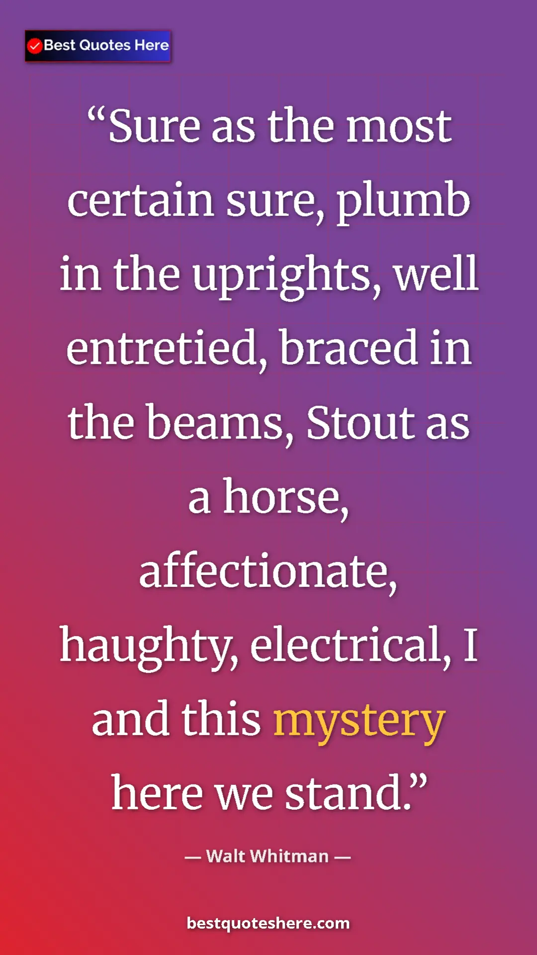 Pinterest quote poster by Walt Whitman: "Sure as the most certain sure, plumb in the uprights, well..."