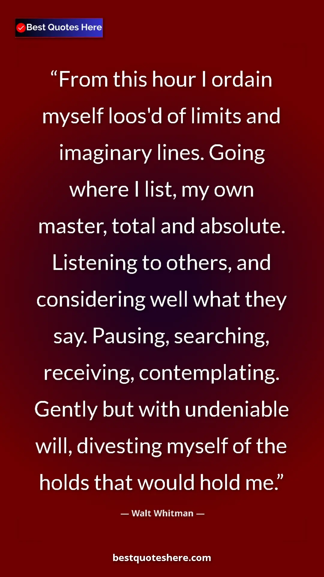 Pinterest quote poster by Walt Whitman: "From this hour I ordain myself loos'd of limits and..."