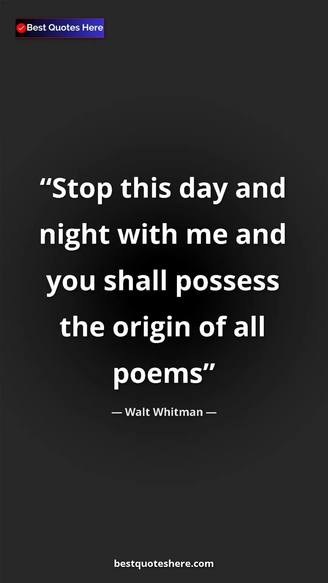 Walt Whitman Quote Card: "Stop this day and night with me and you shall possess the..." Pinterest quote poster by Walt Whitman: "Stop this day and night with me and you shall possess the..."