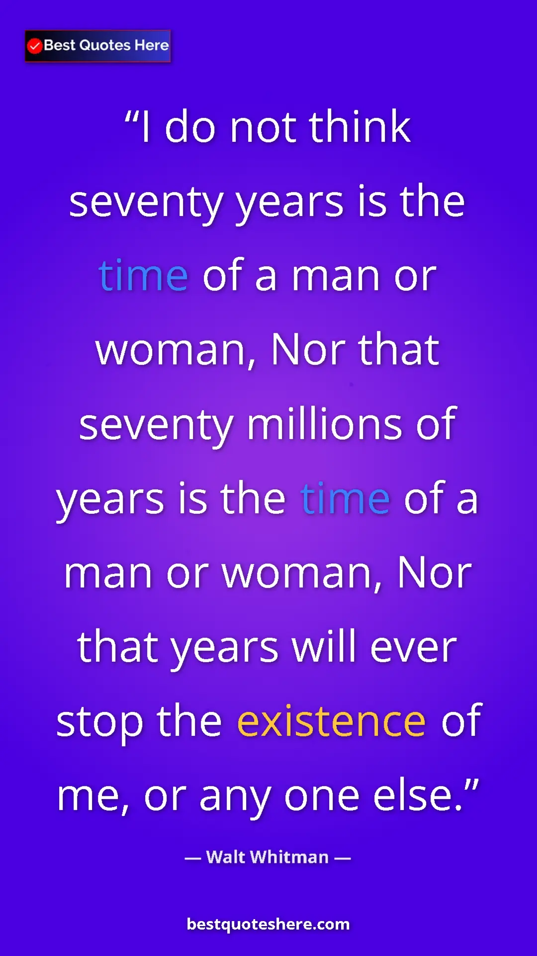 Walt Whitman Quote Card: "I do not think seventy years is the time of a man or woman,..." Pinterest quote poster by Walt Whitman: "I do not think seventy years is the time of a man or woman,..."