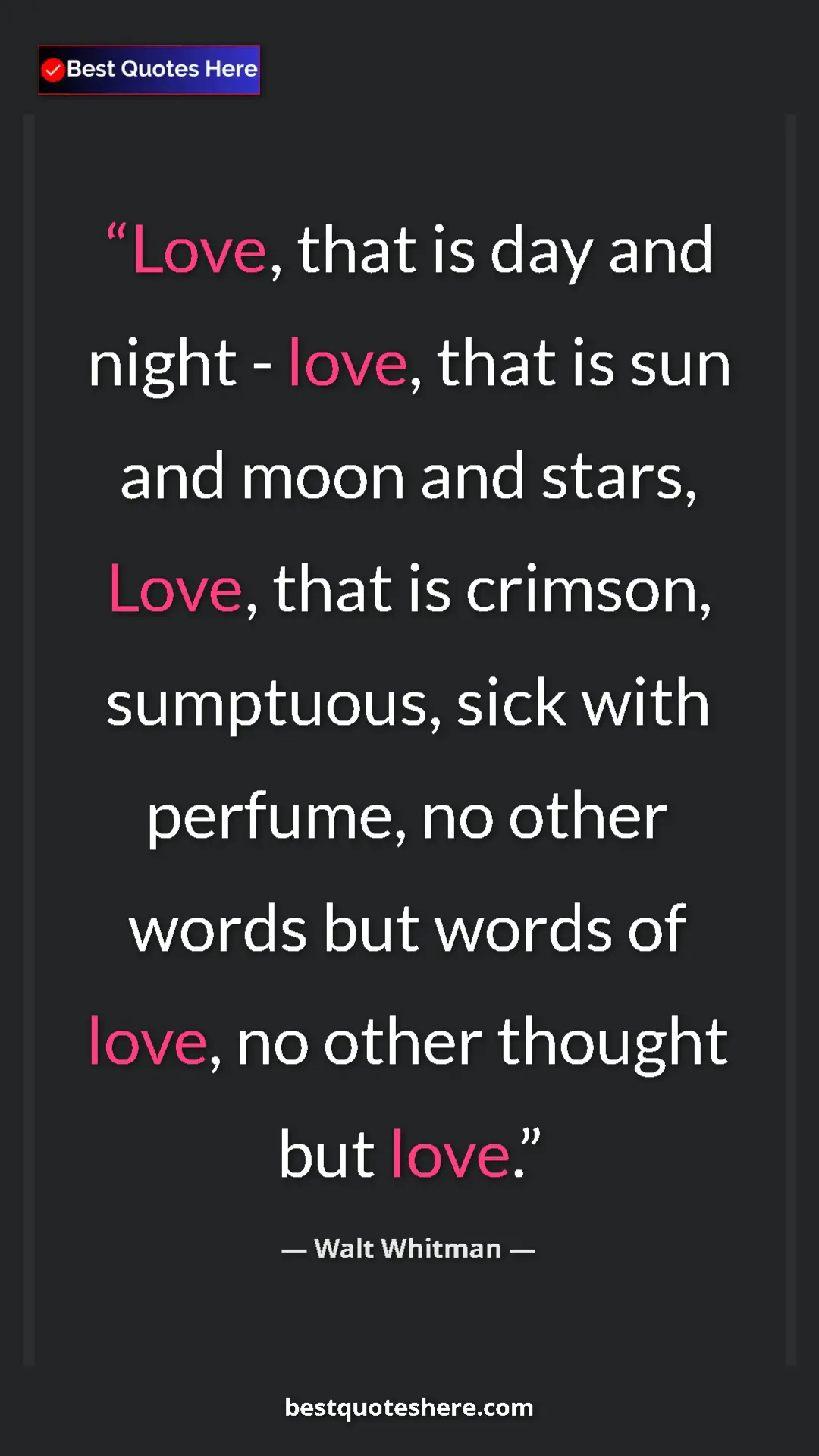 Pinterest quote poster by Walt Whitman: "Love, that is day and night - love, that is sun and moon..."