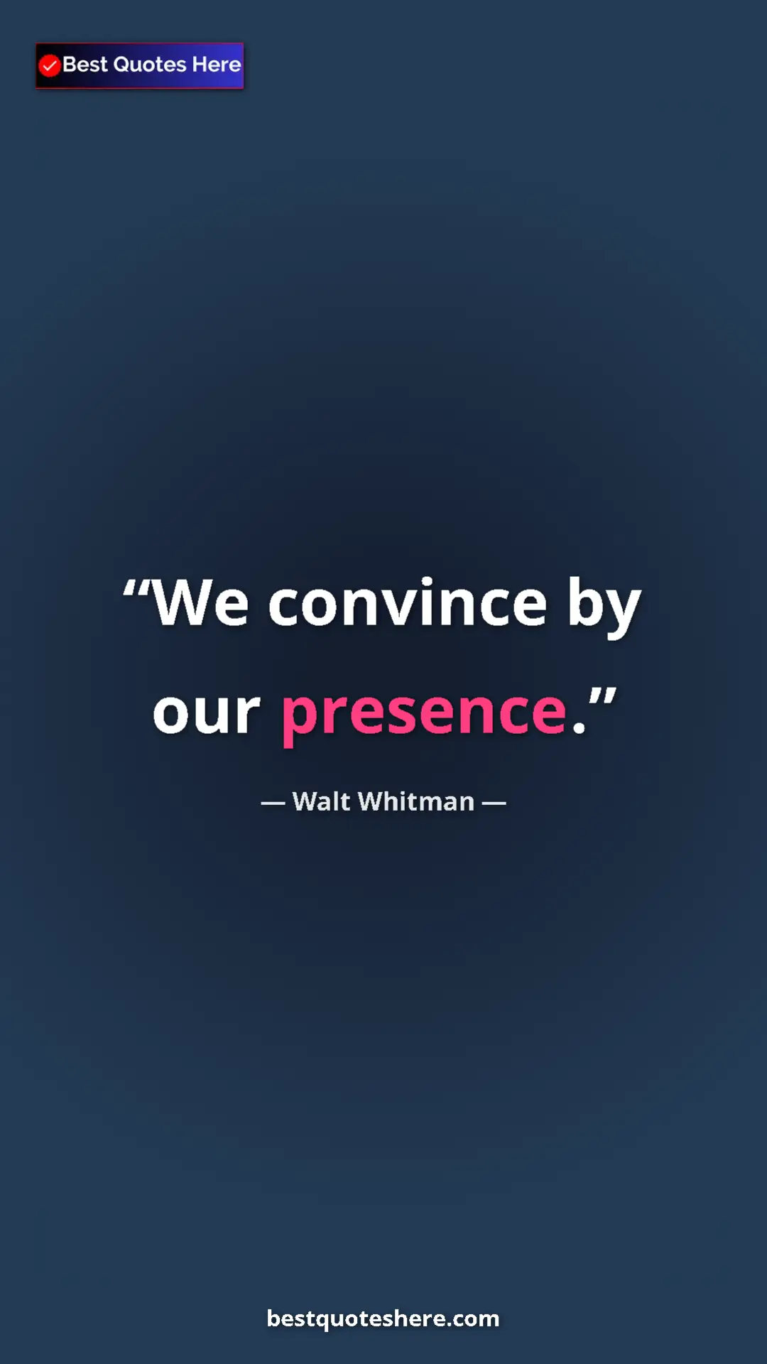 Pinterest quote poster by Walt Whitman: "We convince by our presence."