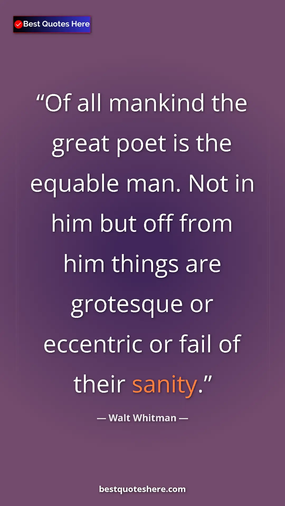 Pinterest quote poster by Walt Whitman: "Of all mankind the great poet is the equable man. Not in..."