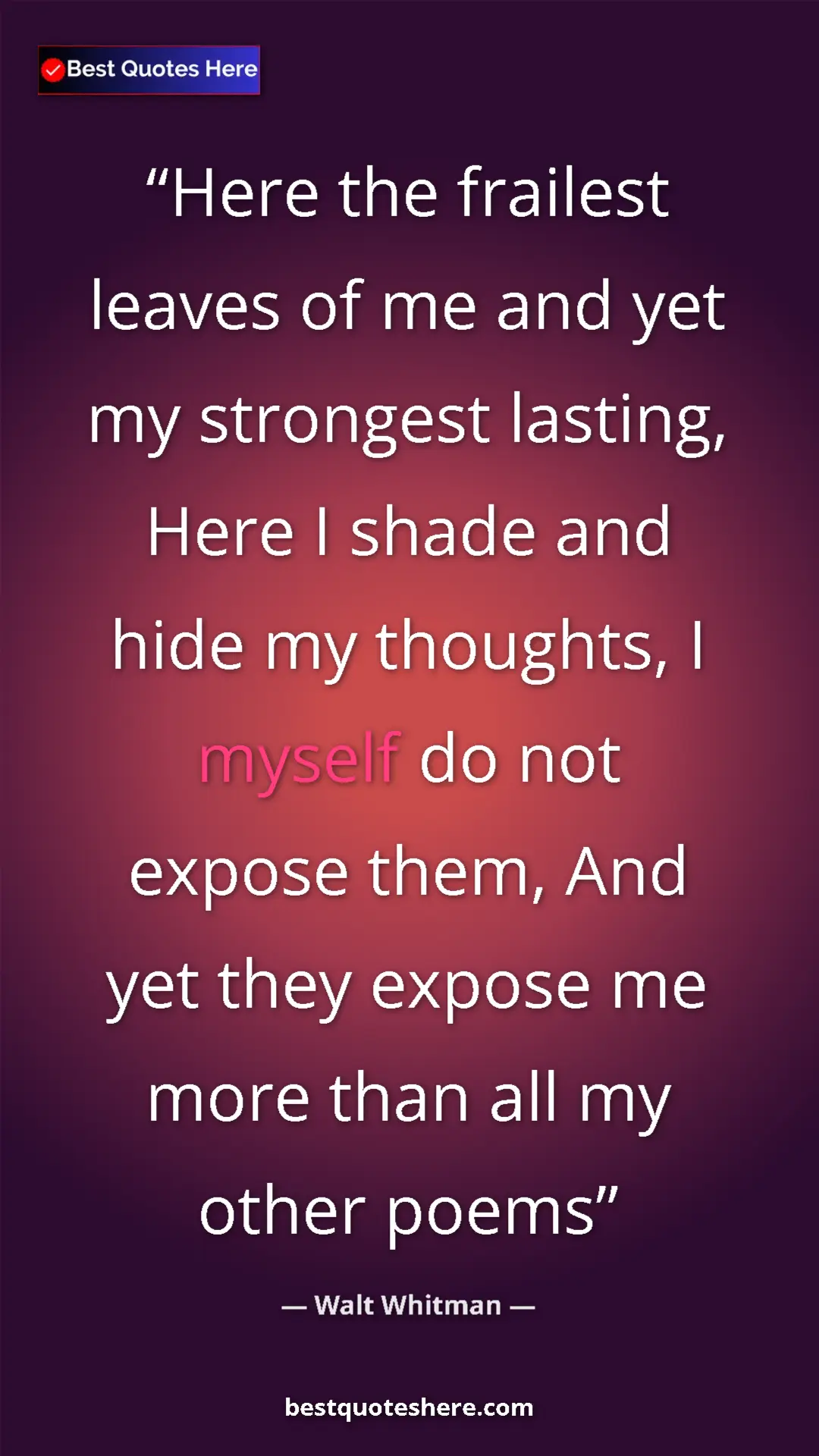 Walt Whitman Quote Card: "Here the frailest leaves of me and yet my strongest..." Pinterest quote poster by Walt Whitman: "Here the frailest leaves of me and yet my strongest..."