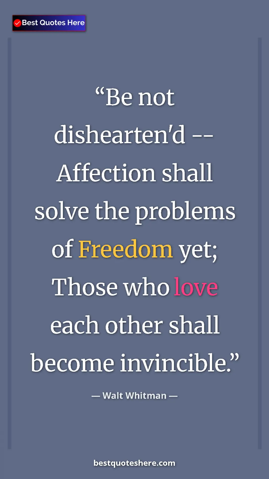 Pinterest quote poster by Walt Whitman: "Be not dishearten'd -- Affection shall solve the problems..."