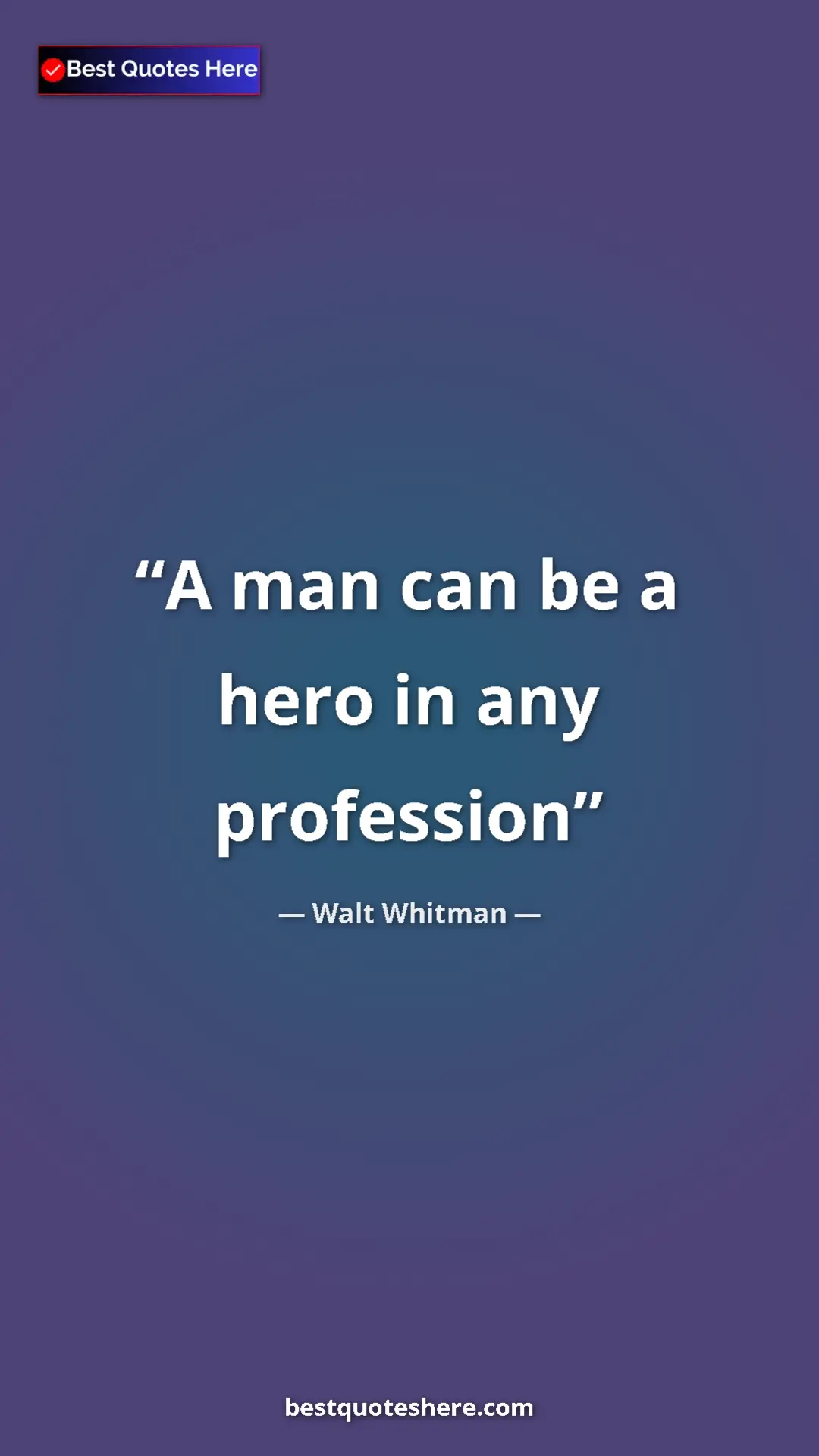 Pinterest quote poster by Walt Whitman: "A man can be a hero in any profession"