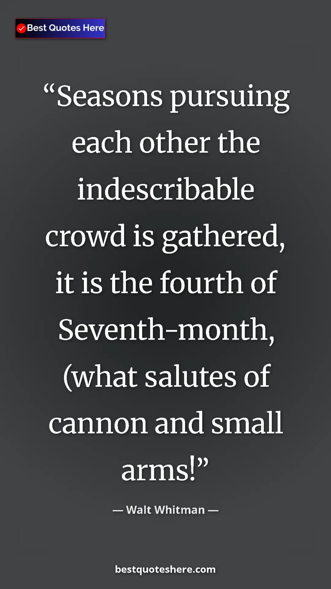 Pinterest quote poster by Walt Whitman: "Seasons pursuing each other the indescribable crowd is..."