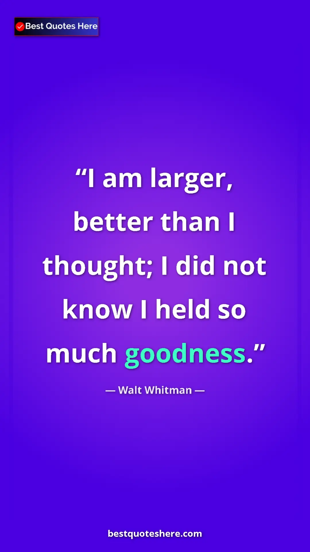 Walt Whitman Quote Card: "I am larger, better than I thought; I did not know I held..." Pinterest quote poster by Walt Whitman: "I am larger, better than I thought; I did not know I held..."