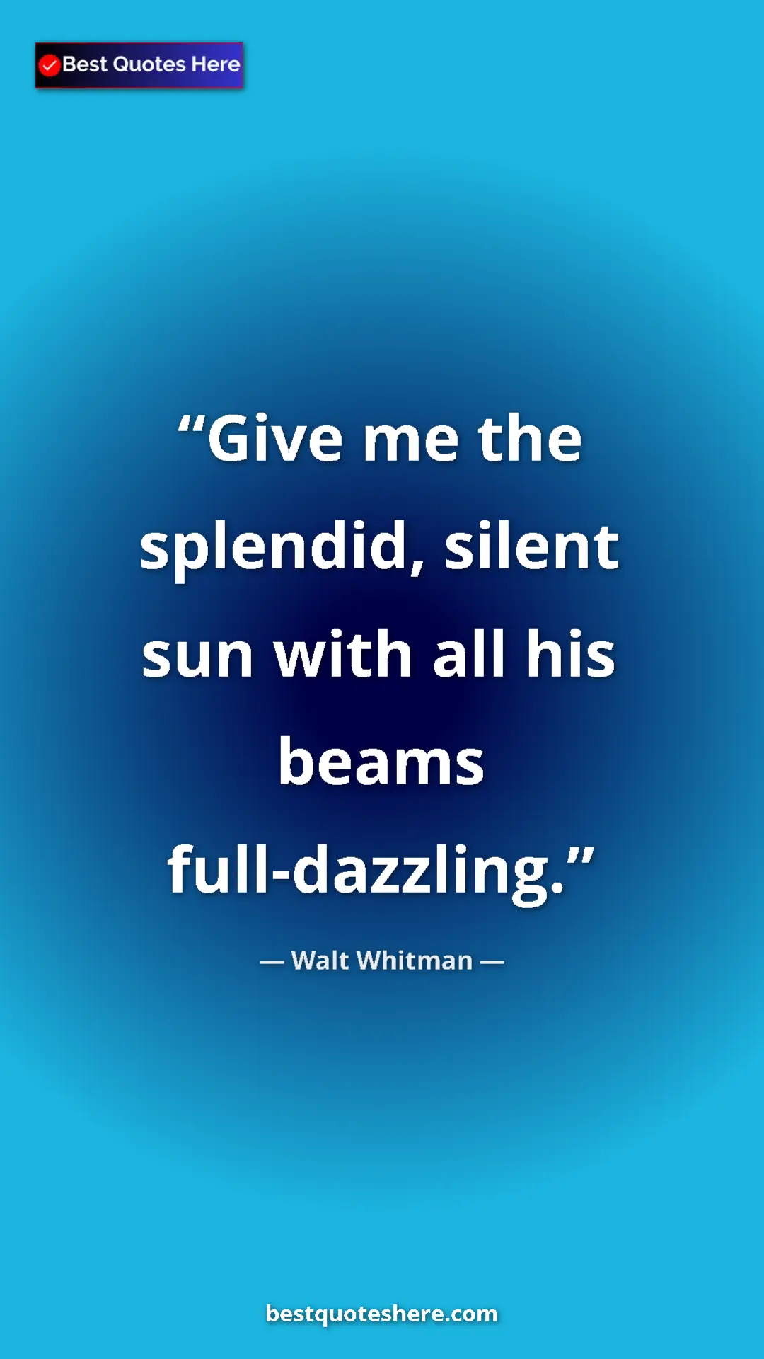 Walt Whitman Quote Card: "Give me the splendid, silent sun with all his beams..." Pinterest quote poster by Walt Whitman: "Give me the splendid, silent sun with all his beams..."