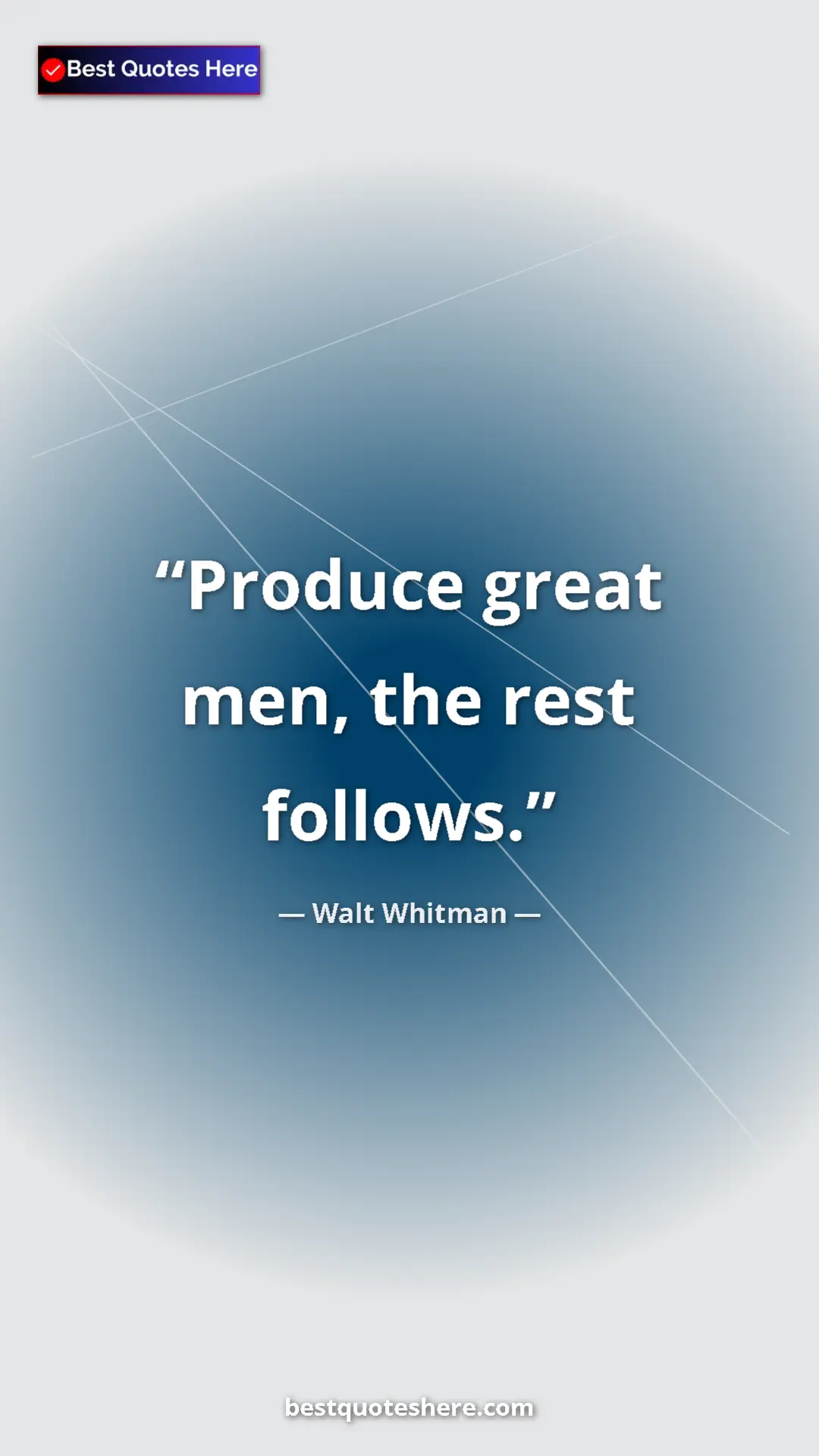 Pinterest quote poster by Walt Whitman: "Produce great men, the rest follows."