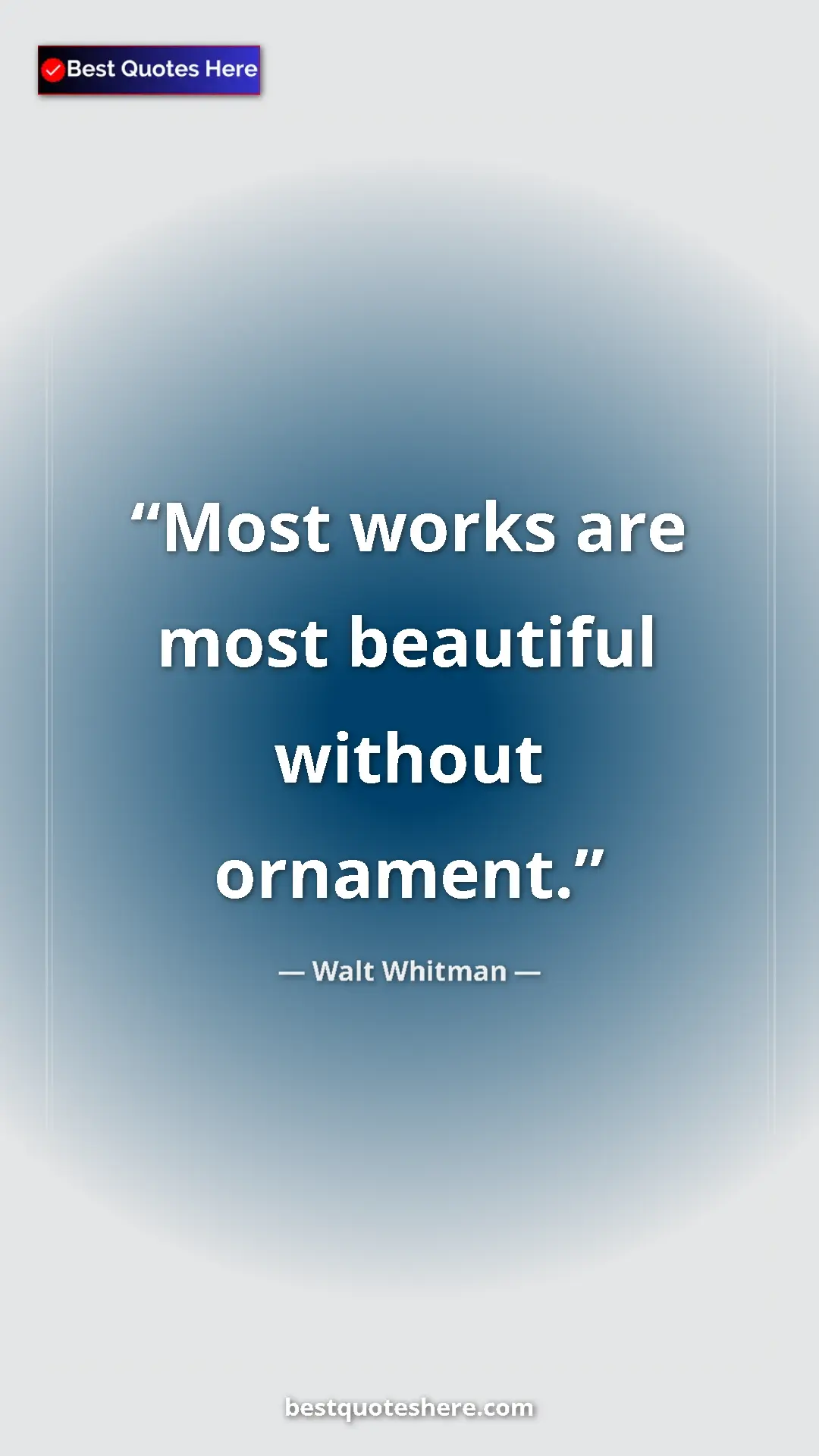 Walt Whitman Quote Card: "Most works are most beautiful without ornament." Pinterest quote poster by Walt Whitman: "Most works are most beautiful without ornament."
