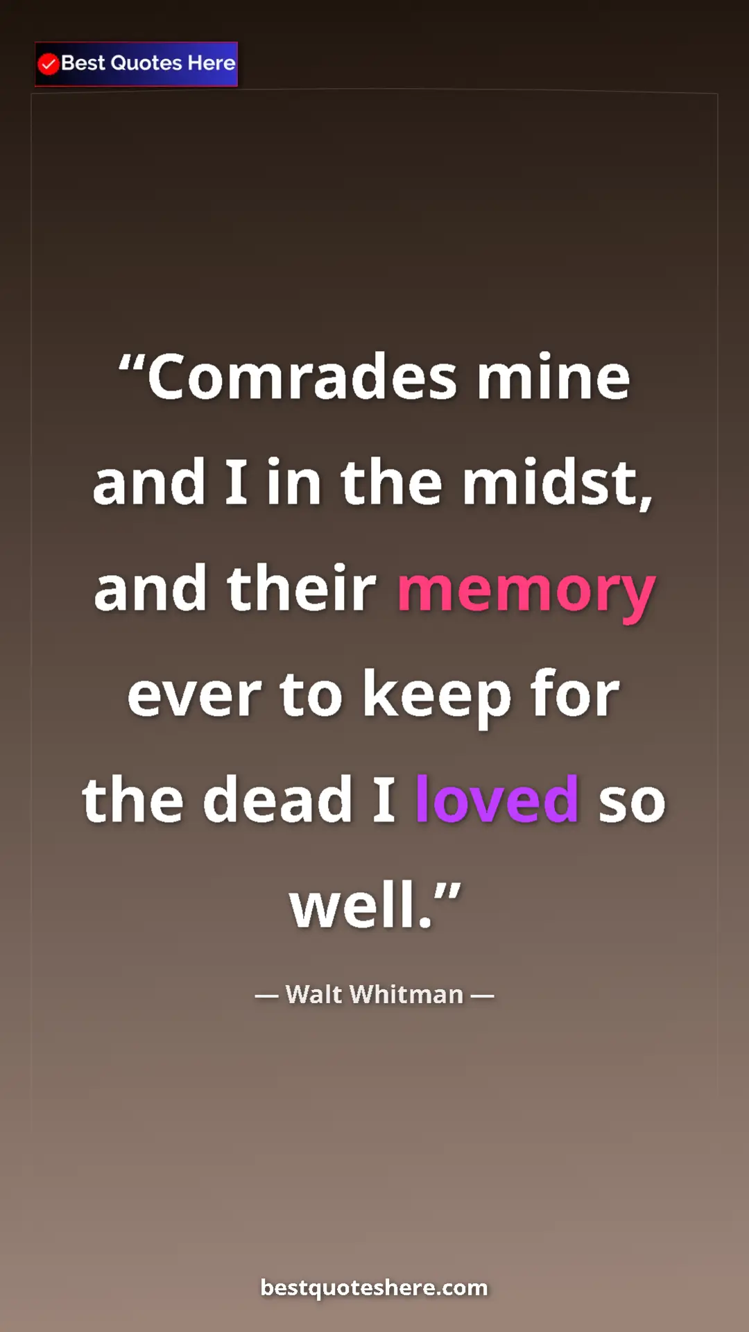 Walt Whitman Quote Card: "Comrades mine and I in the midst, and their memory ever to..." Pinterest quote poster by Walt Whitman: "Comrades mine and I in the midst, and their memory ever to..."