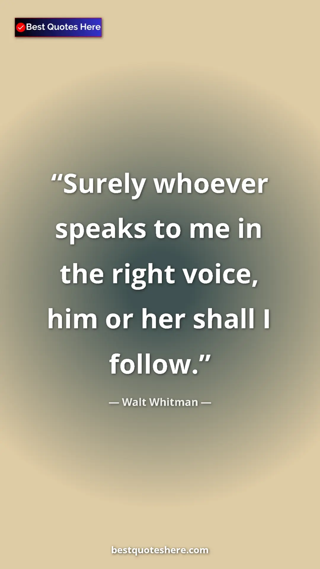Pinterest quote poster by Walt Whitman: "Surely whoever speaks to me in the right voice, him or her..."