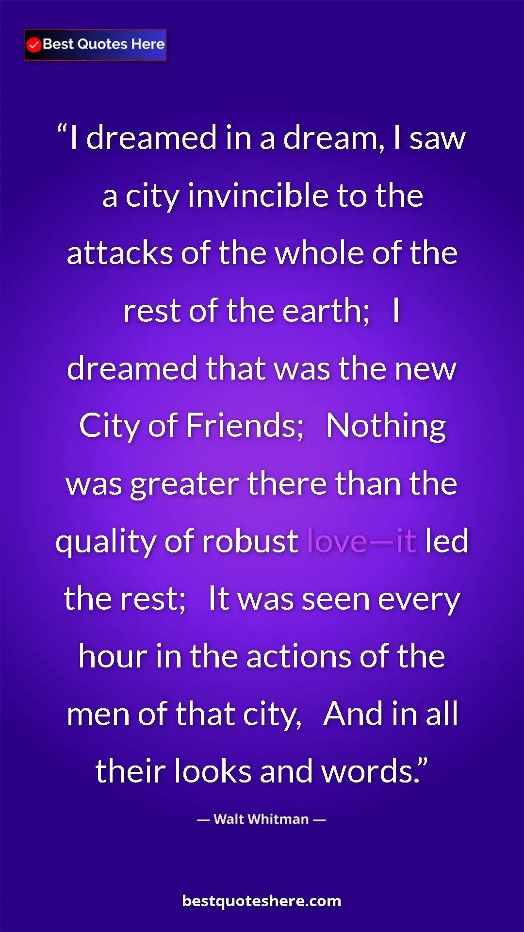 Pinterest quote poster by Walt Whitman: "I dreamed in a dream, I saw a city invincible to the..."