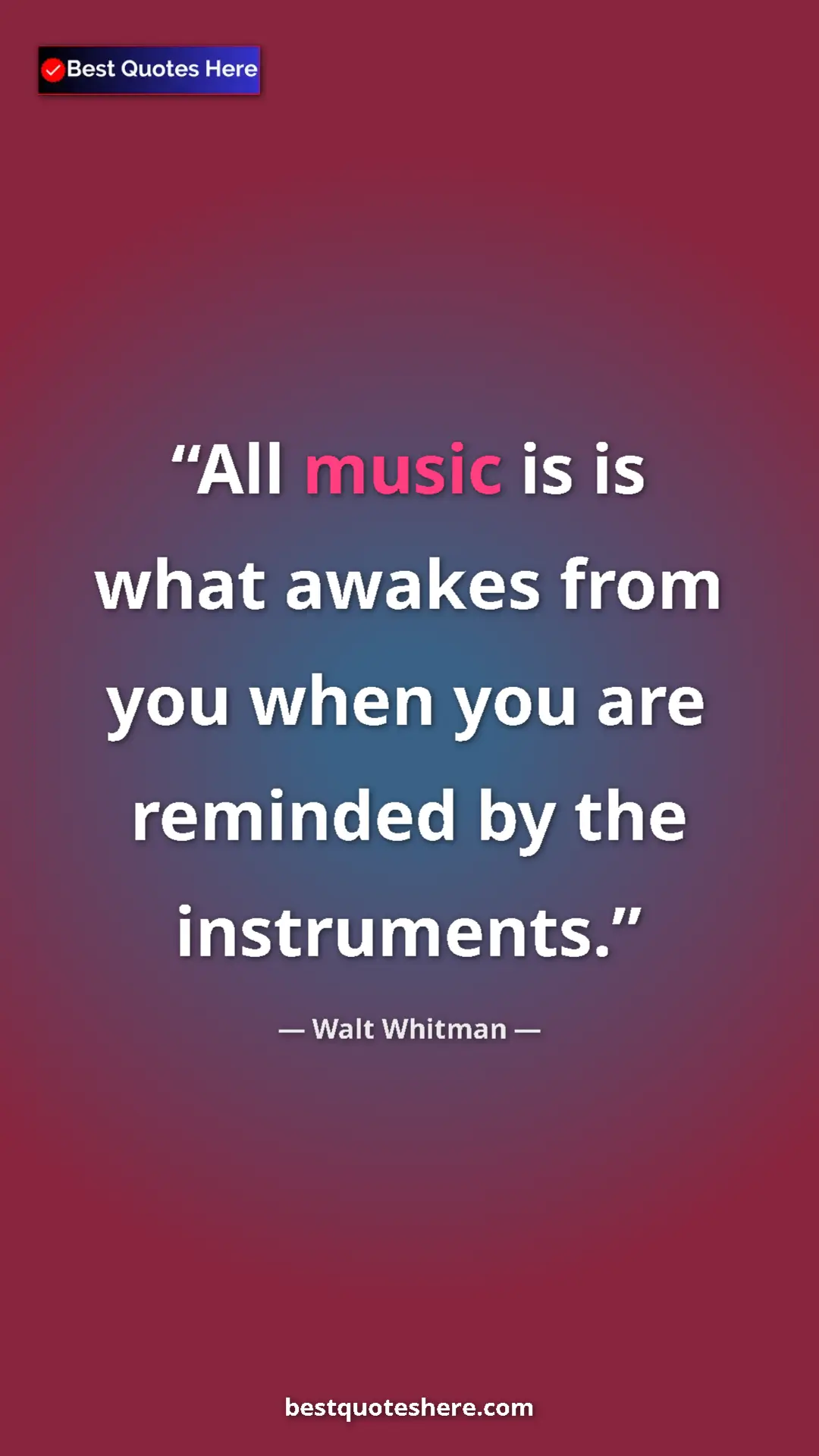 Walt Whitman Quote Card: "All music is is what awakes from you when you are reminded..." Pinterest quote poster by Walt Whitman: "All music is is what awakes from you when you are reminded..."