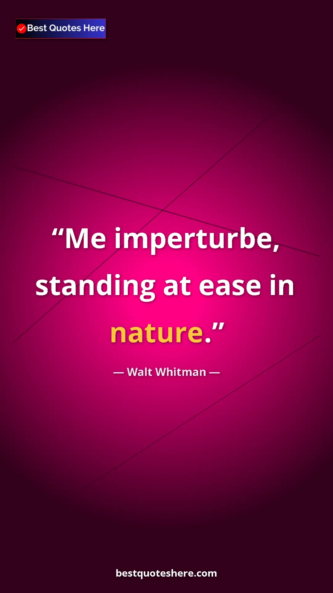 Pinterest quote poster by Walt Whitman: "Me imperturbe, standing at ease in nature."