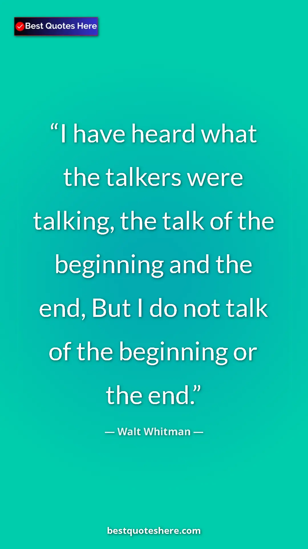 Pinterest quote poster by Walt Whitman: "I have heard what the talkers were talking, the talk of the..."