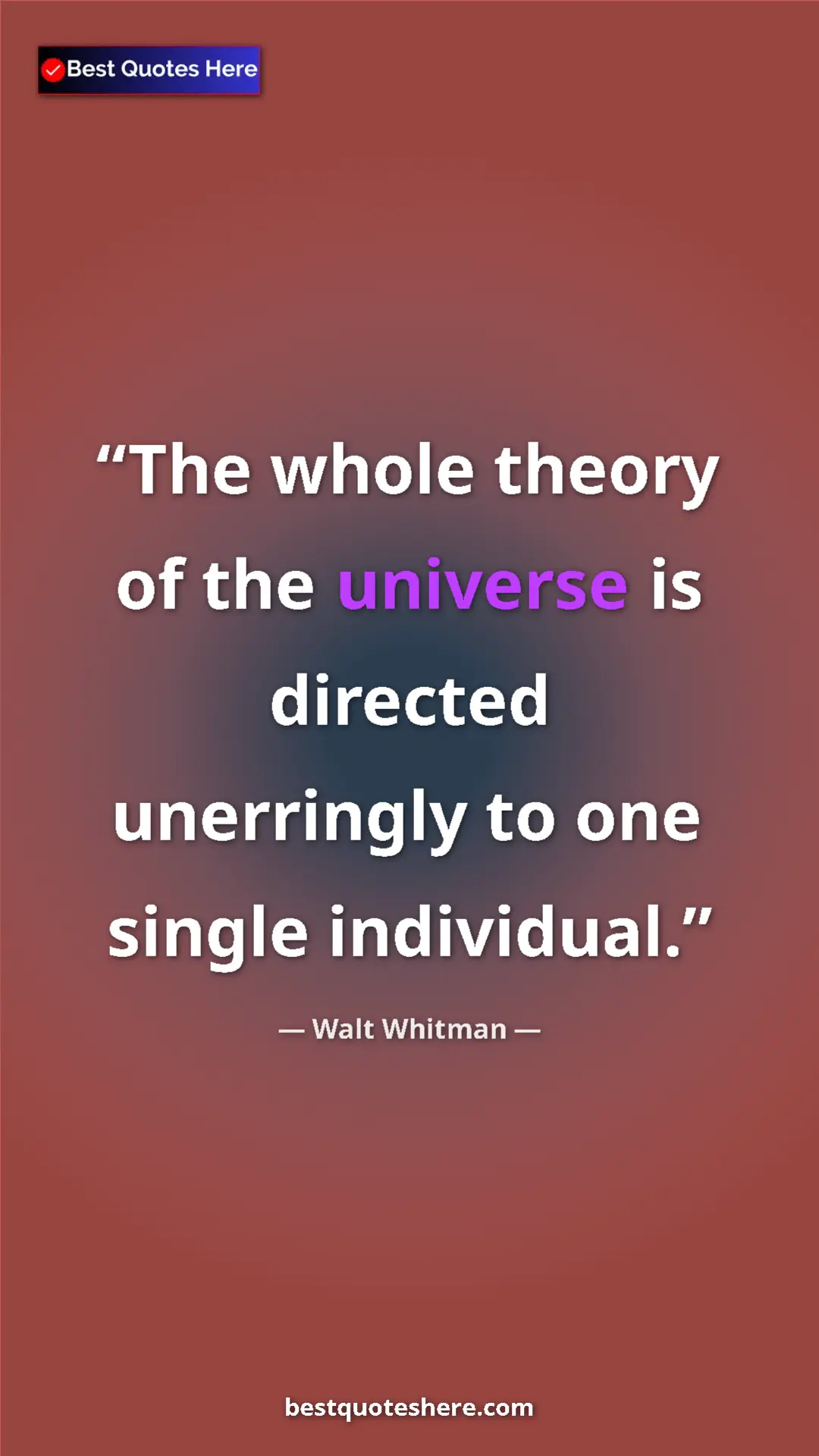 Walt Whitman Quote Card: "The whole theory of the universe is directed unerringly to..." Pinterest quote poster by Walt Whitman: "The whole theory of the universe is directed unerringly to..."