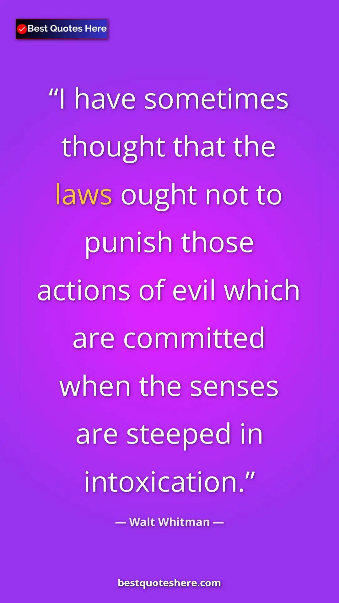 Walt Whitman Quote Card: "I have sometimes thought that the laws ought not to punish..." Pinterest quote poster by Walt Whitman: "I have sometimes thought that the laws ought not to punish..."