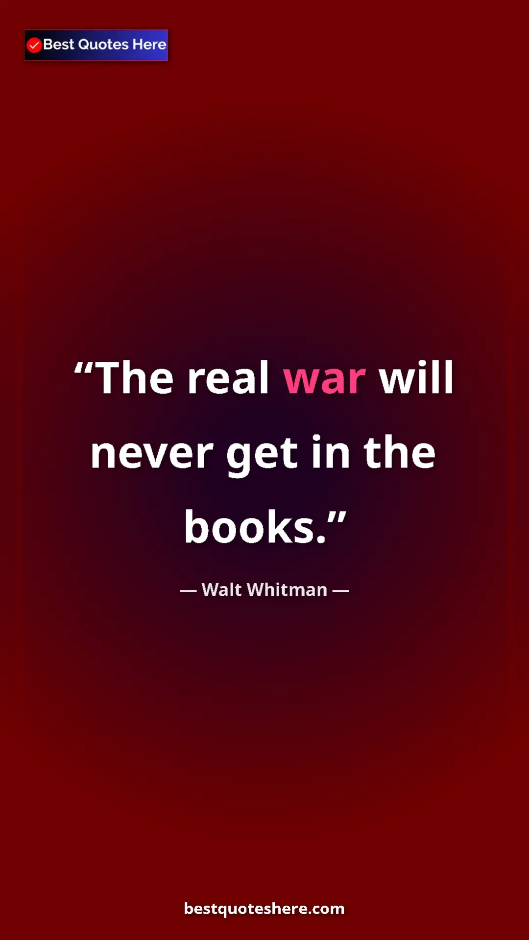 Pinterest quote poster by Walt Whitman: "The real war will never get in the books."