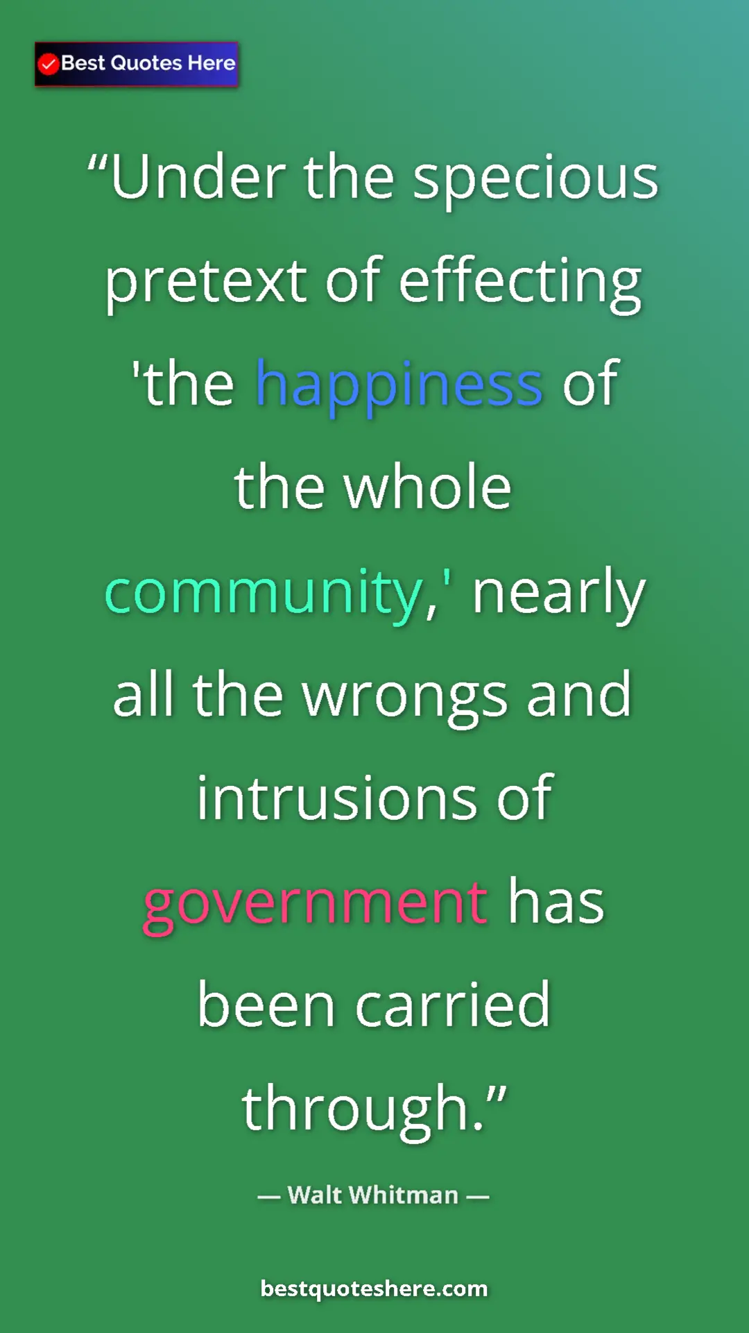 Walt Whitman Quote Card: "Under the specious pretext of effecting 'the happiness of..." Pinterest quote poster by Walt Whitman: "Under the specious pretext of effecting 'the happiness of..."