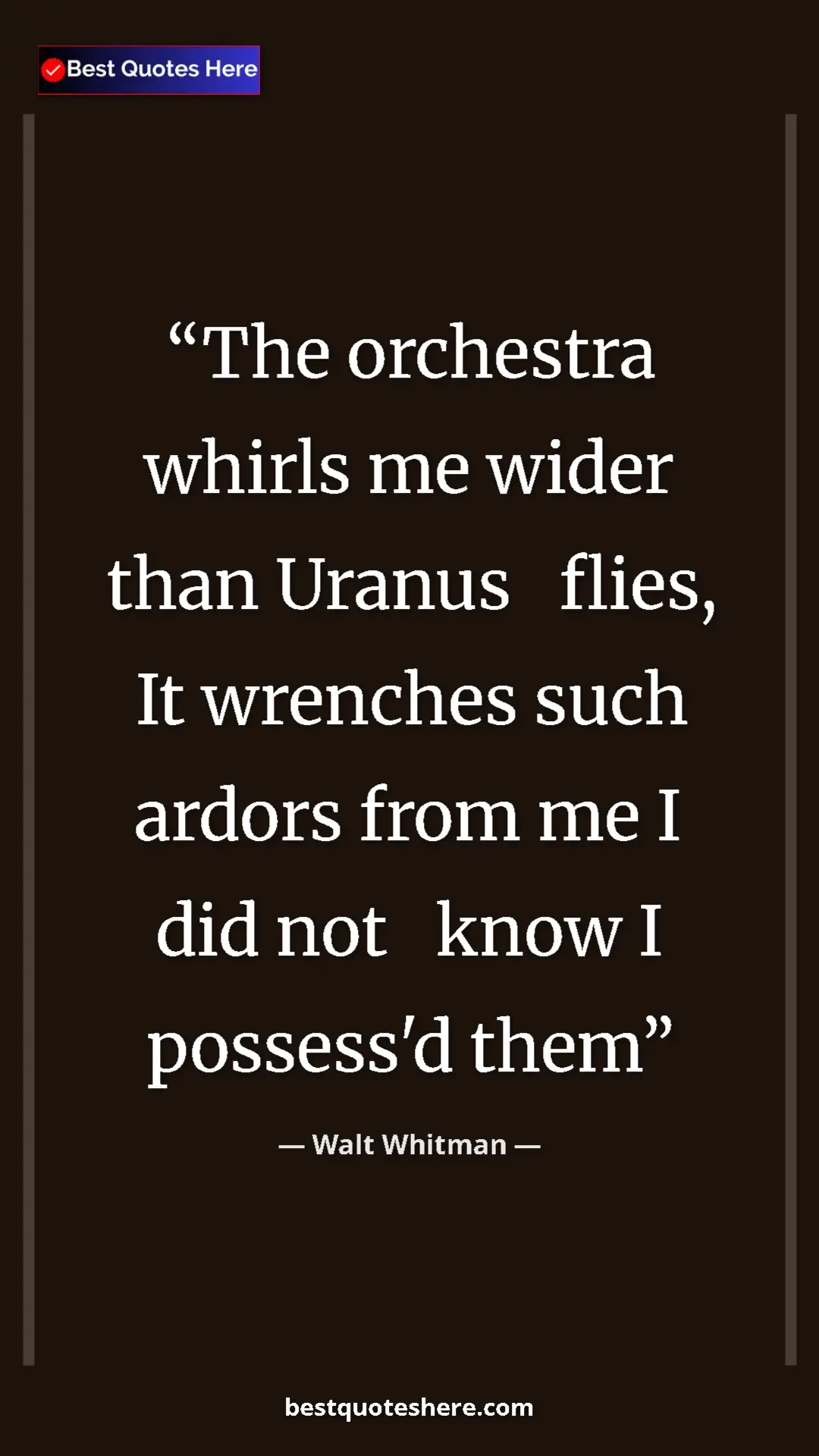 Walt Whitman Quote Card: "The orchestra whirls me wider than Uranus flies, It..." Pinterest quote poster by Walt Whitman: "The orchestra whirls me wider than Uranus flies, It..."