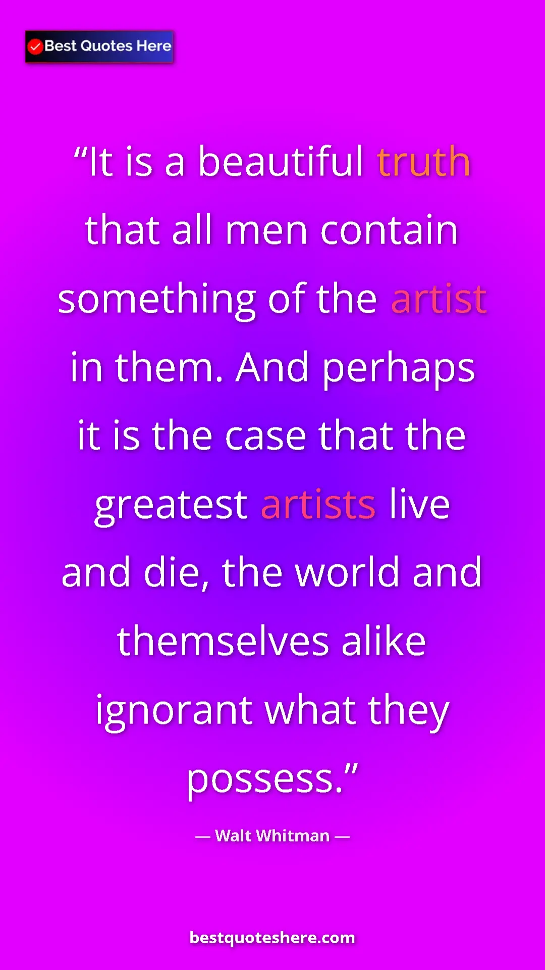 Pinterest quote poster by Walt Whitman: "It is a beautiful truth that all men contain something of..."
