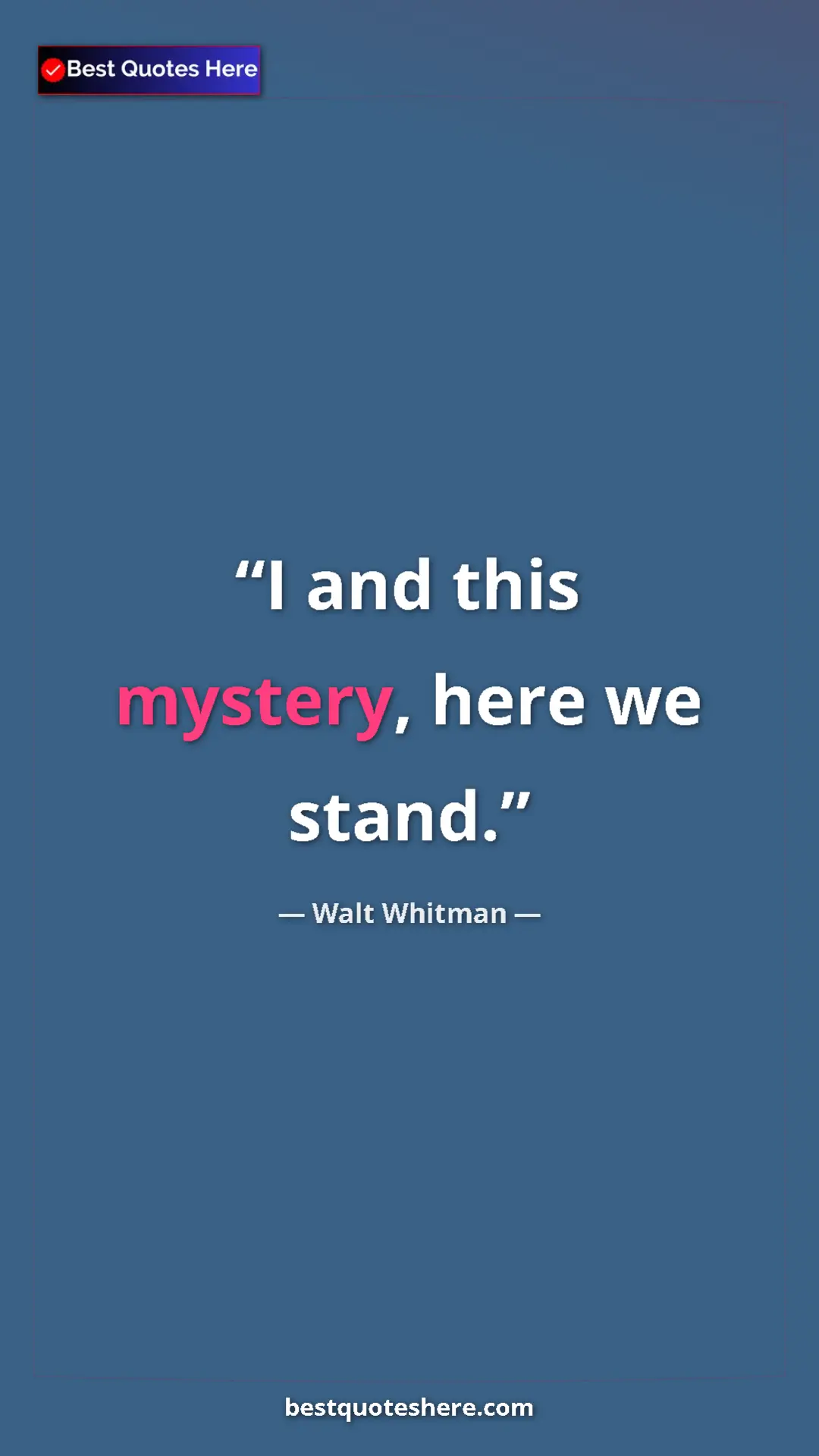 Pinterest quote poster by Walt Whitman: "I and this mystery, here we stand."