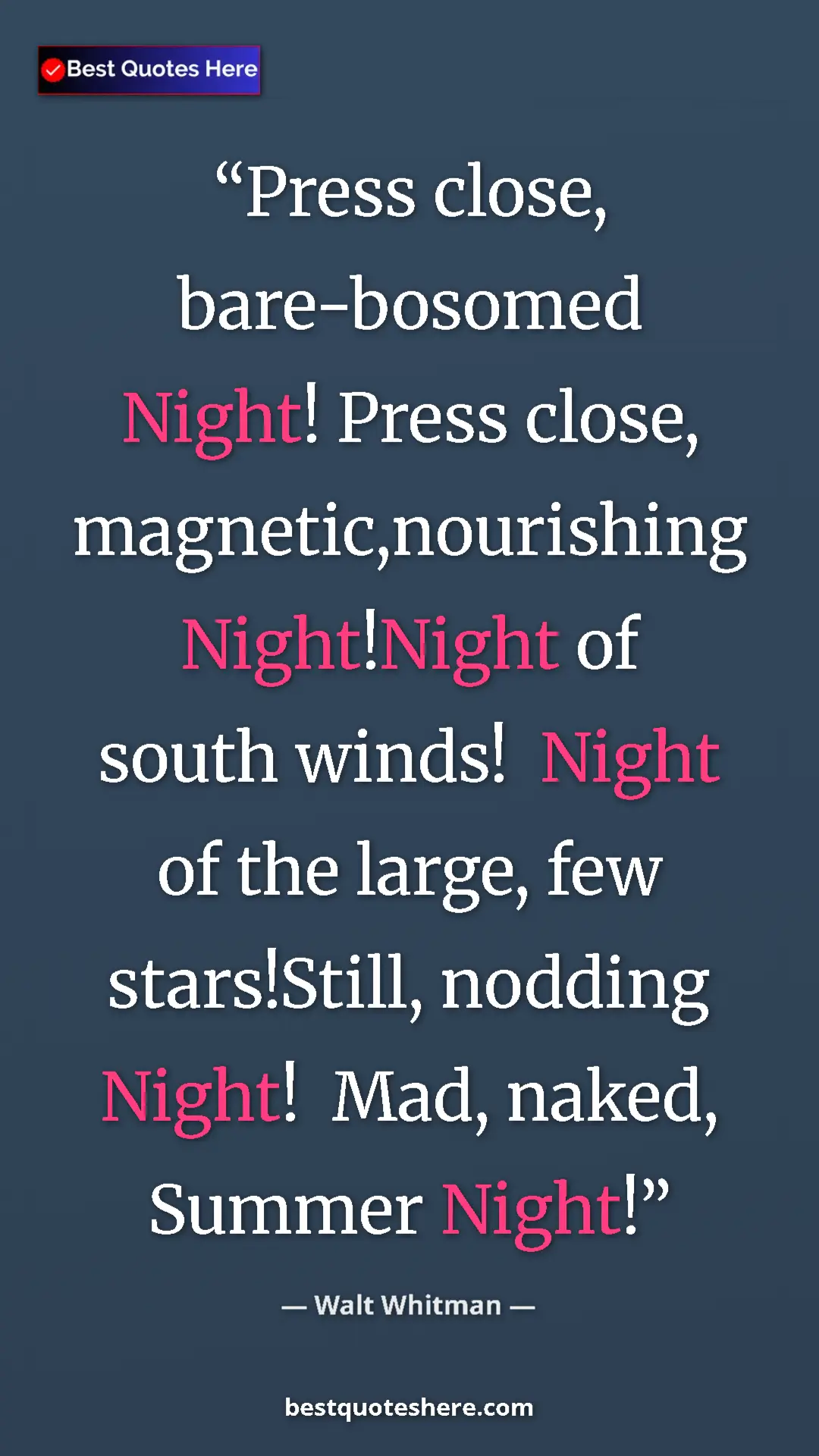 Pinterest quote poster by Walt Whitman: "Press close, bare-bosomed Night! Press close,..."