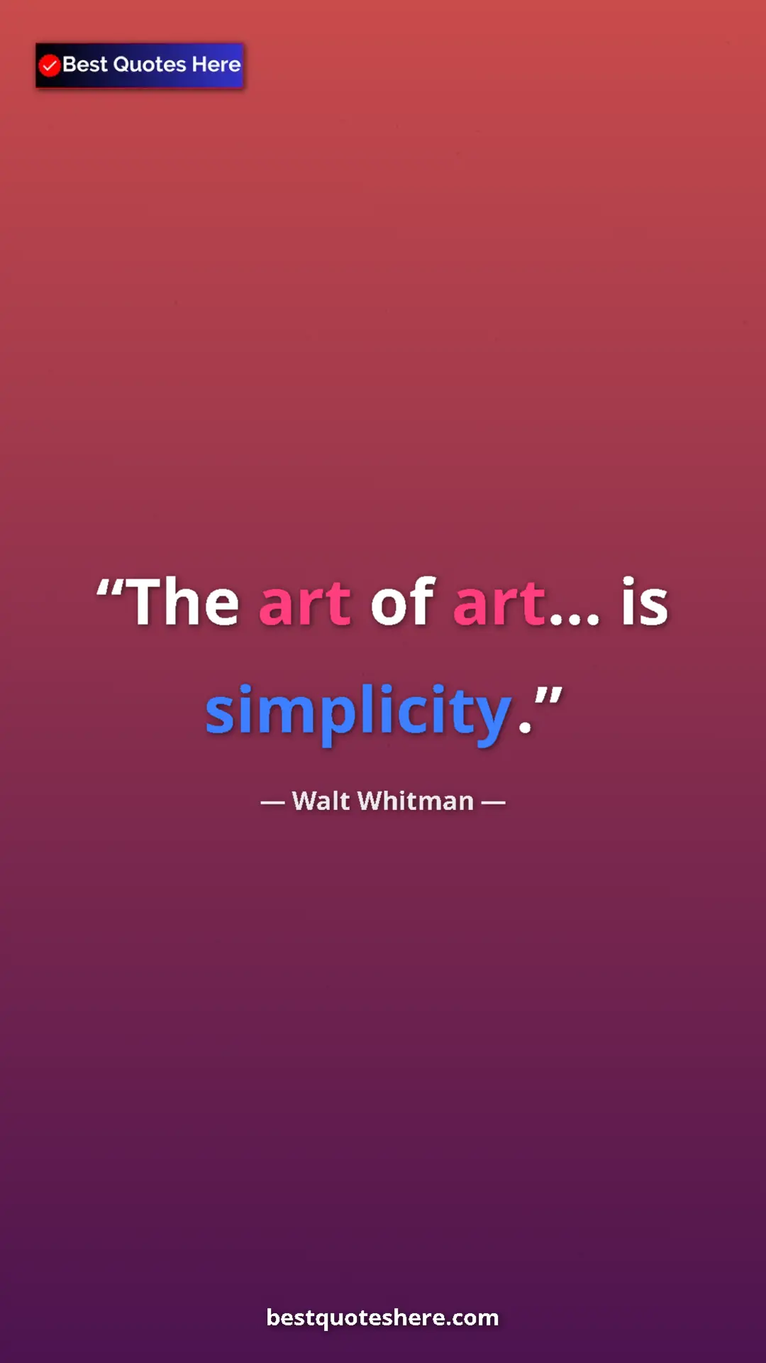 Walt Whitman Quote Card: "The art of art... is simplicity." Pinterest quote poster by Walt Whitman: "The art of art... is simplicity."