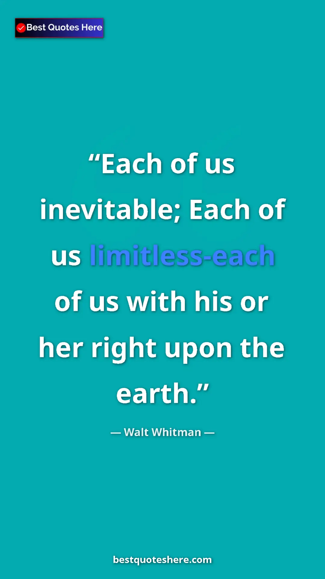 Pinterest quote poster by Walt Whitman: "Each of us inevitable; Each of us limitless-each of us with..."