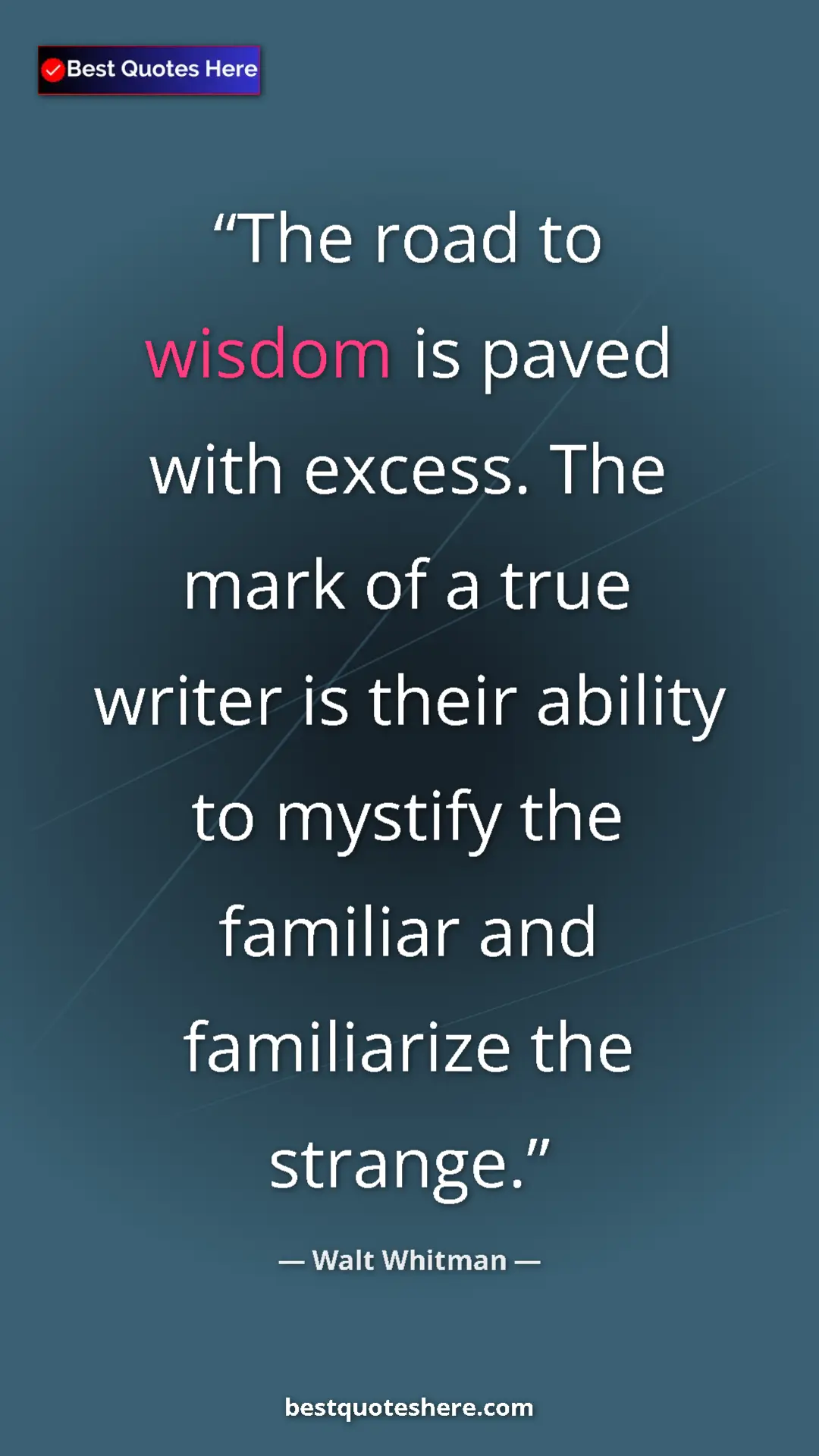 Walt Whitman Quote Card: "The road to wisdom is paved with excess. The mark of a true..." Pinterest quote poster by Walt Whitman: "The road to wisdom is paved with excess. The mark of a true..."