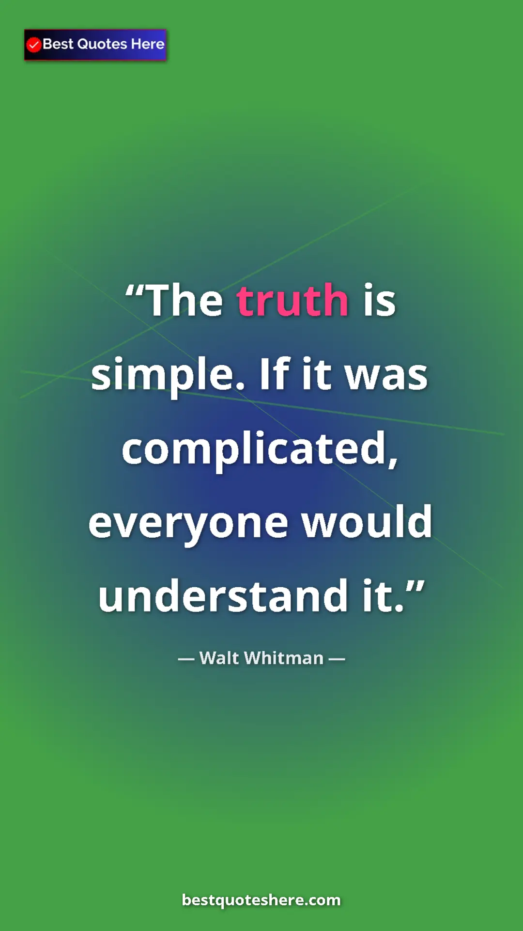 Pinterest quote poster by Walt Whitman: "The truth is simple. If it was complicated, everyone would..."