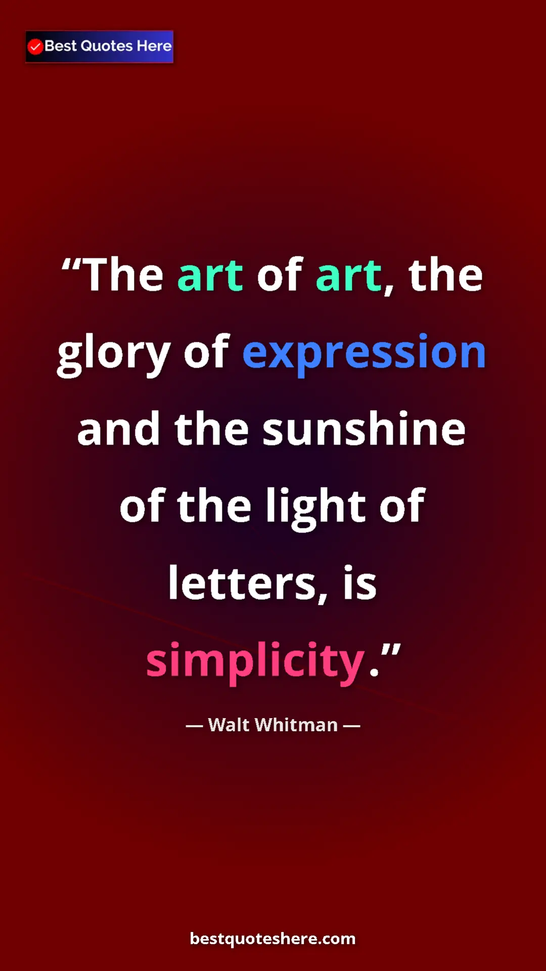 Walt Whitman Quote Card: "The art of art, the glory of expression and the sunshine of..." Pinterest quote poster by Walt Whitman: "The art of art, the glory of expression and the sunshine of..."