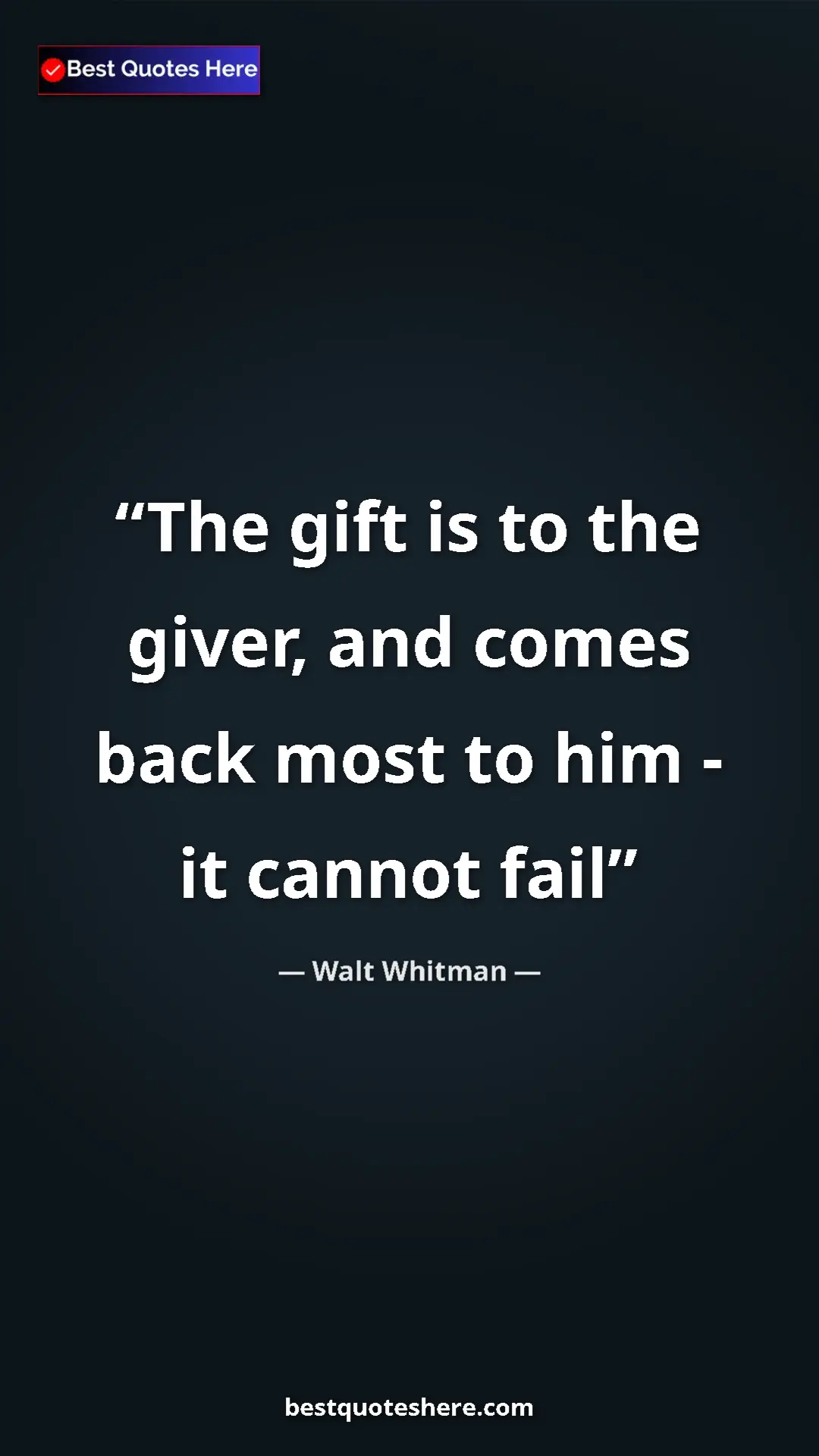 Pinterest quote poster by Walt Whitman: "The gift is to the giver, and comes back most to him - it..."
