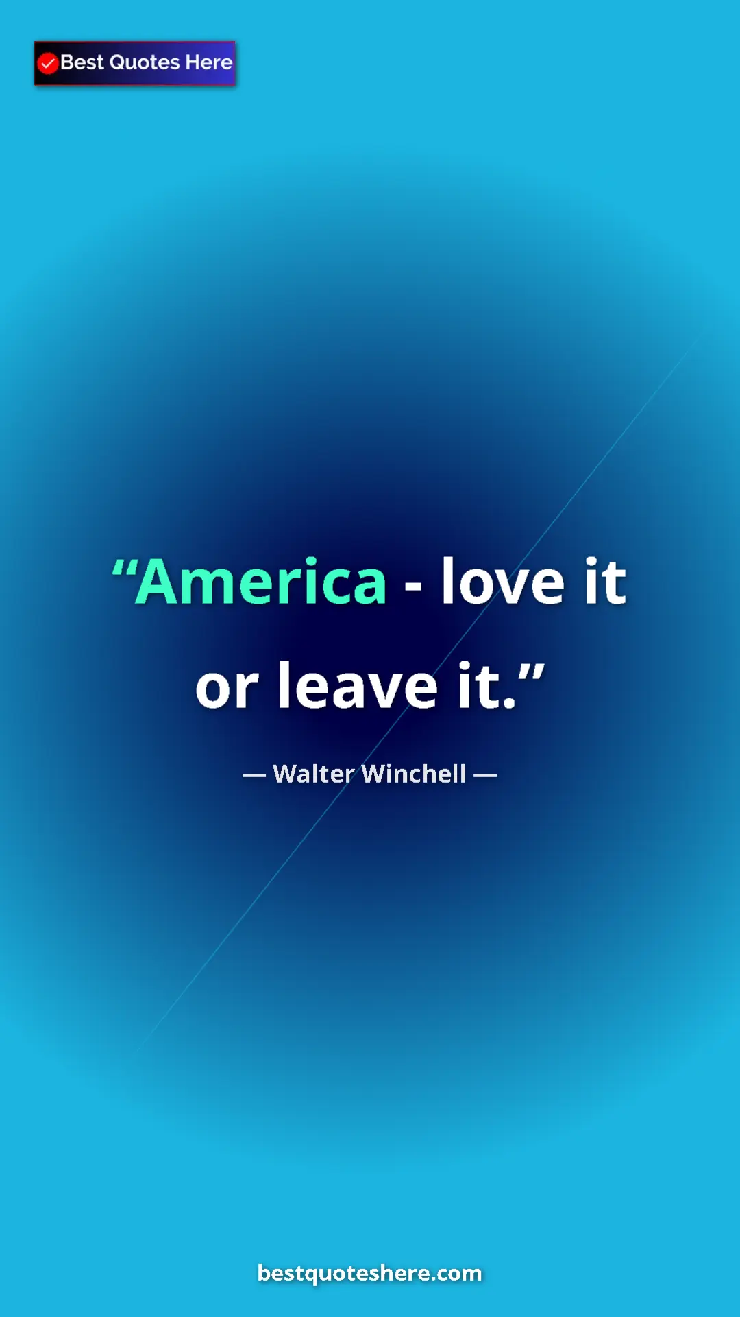 Walter Winchell Quote Card: "America - love it or leave it." Pinterest quote poster by Walter Winchell: "America - love it or leave it."