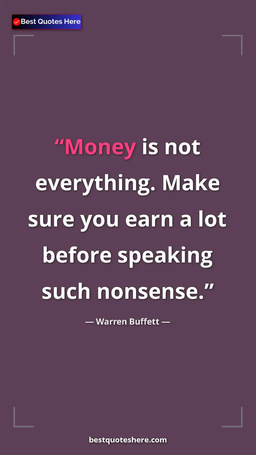 Pinterest quote poster by Warren Buffett: "Money is not everything. Make sure you earn a lot before..."
